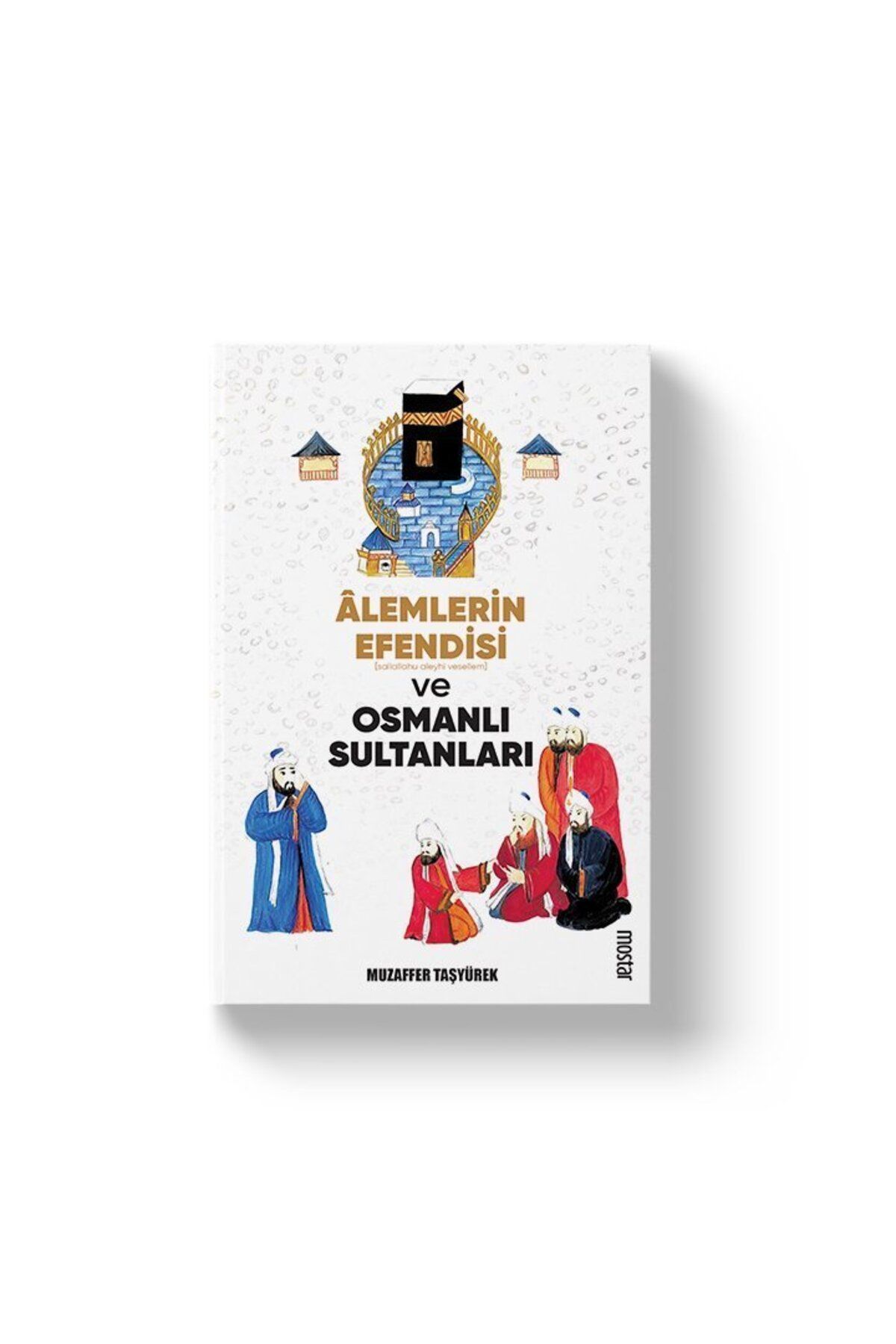 Mostar Yayınları Alemlerin Efendisi (S.A.V) ve Osmanlı Sultanları