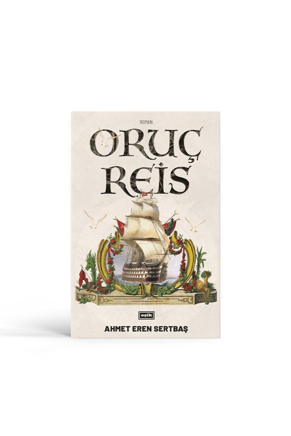 Eşik Yayınları Oruç Reis | Ahmet Eren Sertbaş