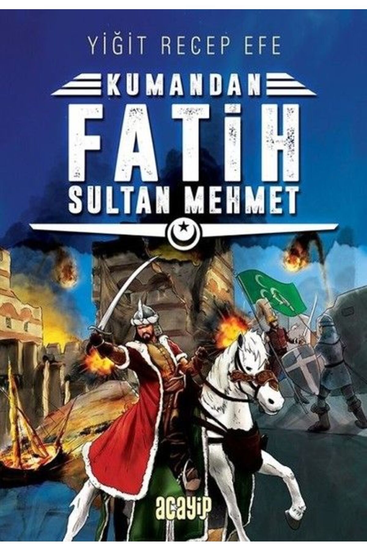 Acayip Kitaplar Kumandan Fatih Sultan Mehmet
