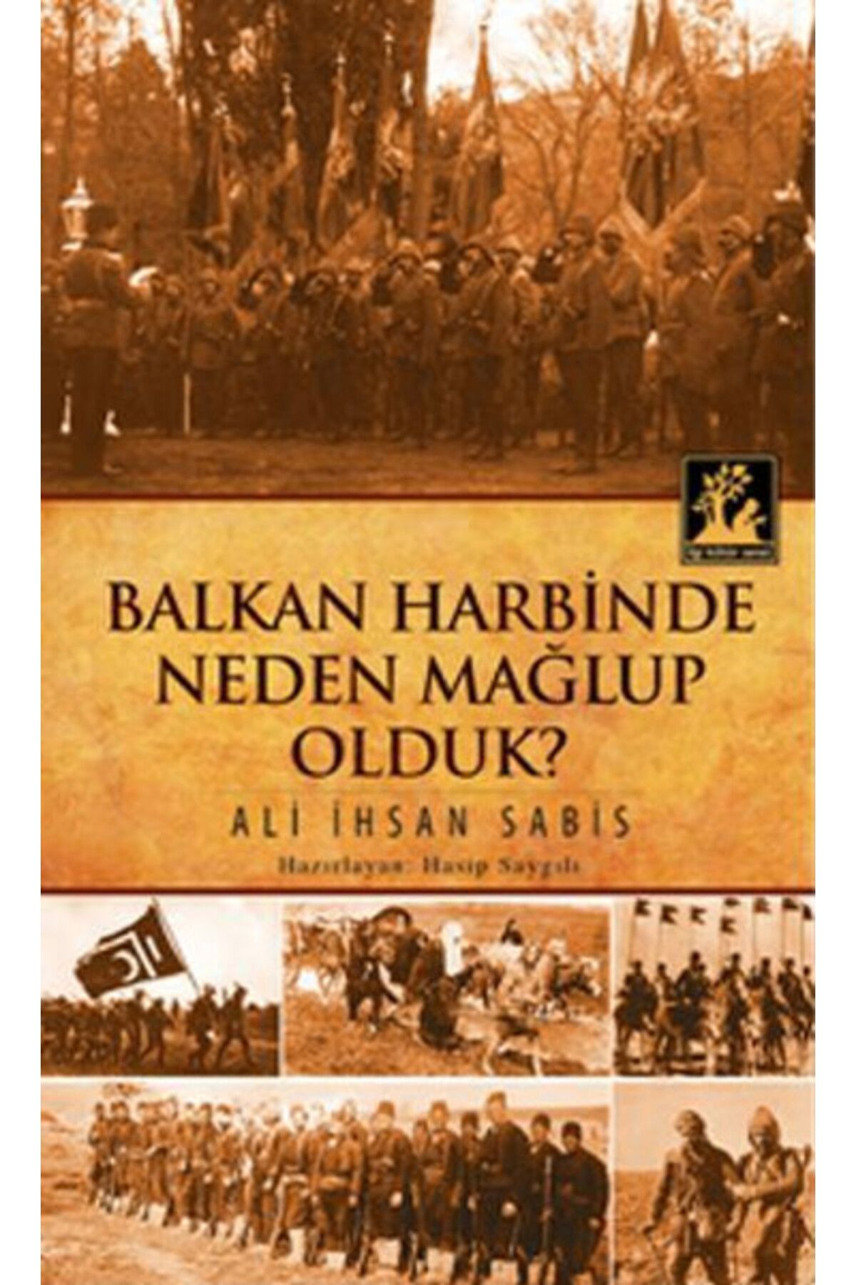 İlgi Kültür Sanat Yayıncılık Balkan Harbinde Neden Mağlup Olduk