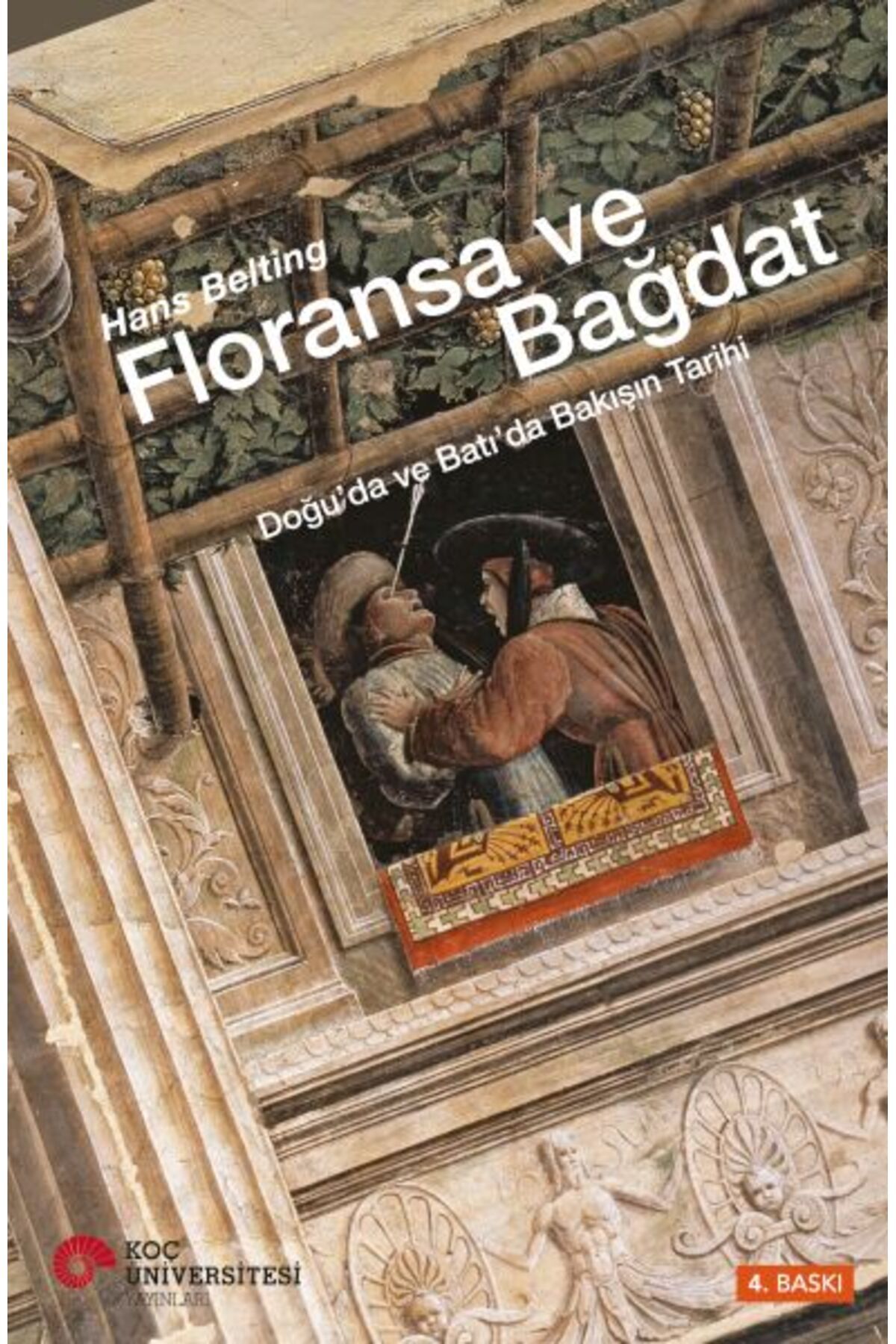 Koç Üniversitesi Yayınları Floransa ve Bağdat