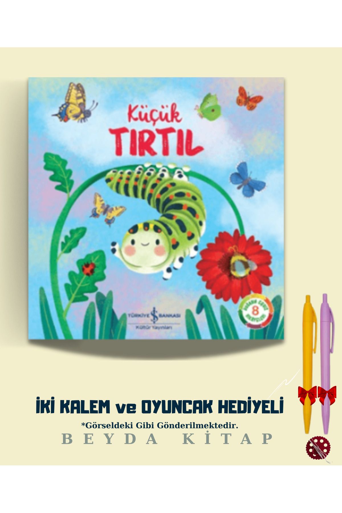 TÜRKİYE İŞ BANKASI KÜLTÜR YAYINLARI Küçük Tırtıl - İki Kalem ve Oyuncak Hediyeli - ISBNKCKTP