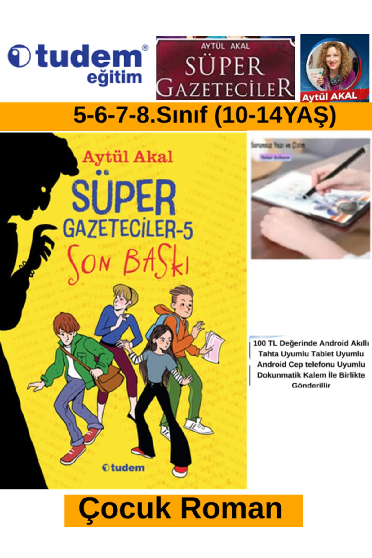 Tudem Yayınları Süper Gazeteciler-5 SON BASKI Çocuk Roman (5-6-7-8.Sınıf)(Aytül Akal)(10-14 Yaş)+Android Kalem
