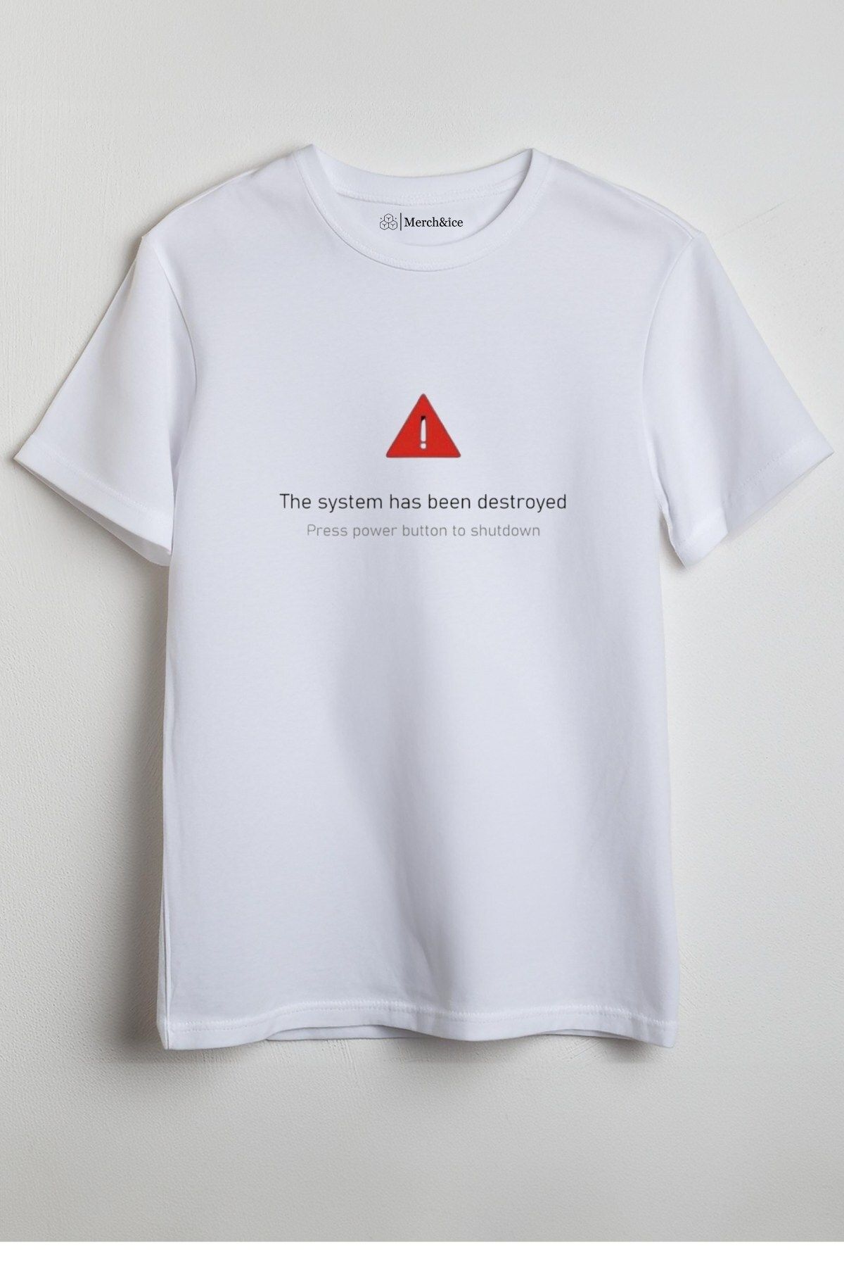 Merch&ice The System Has Been Destroyed Baskılı Unisex T-Shirt