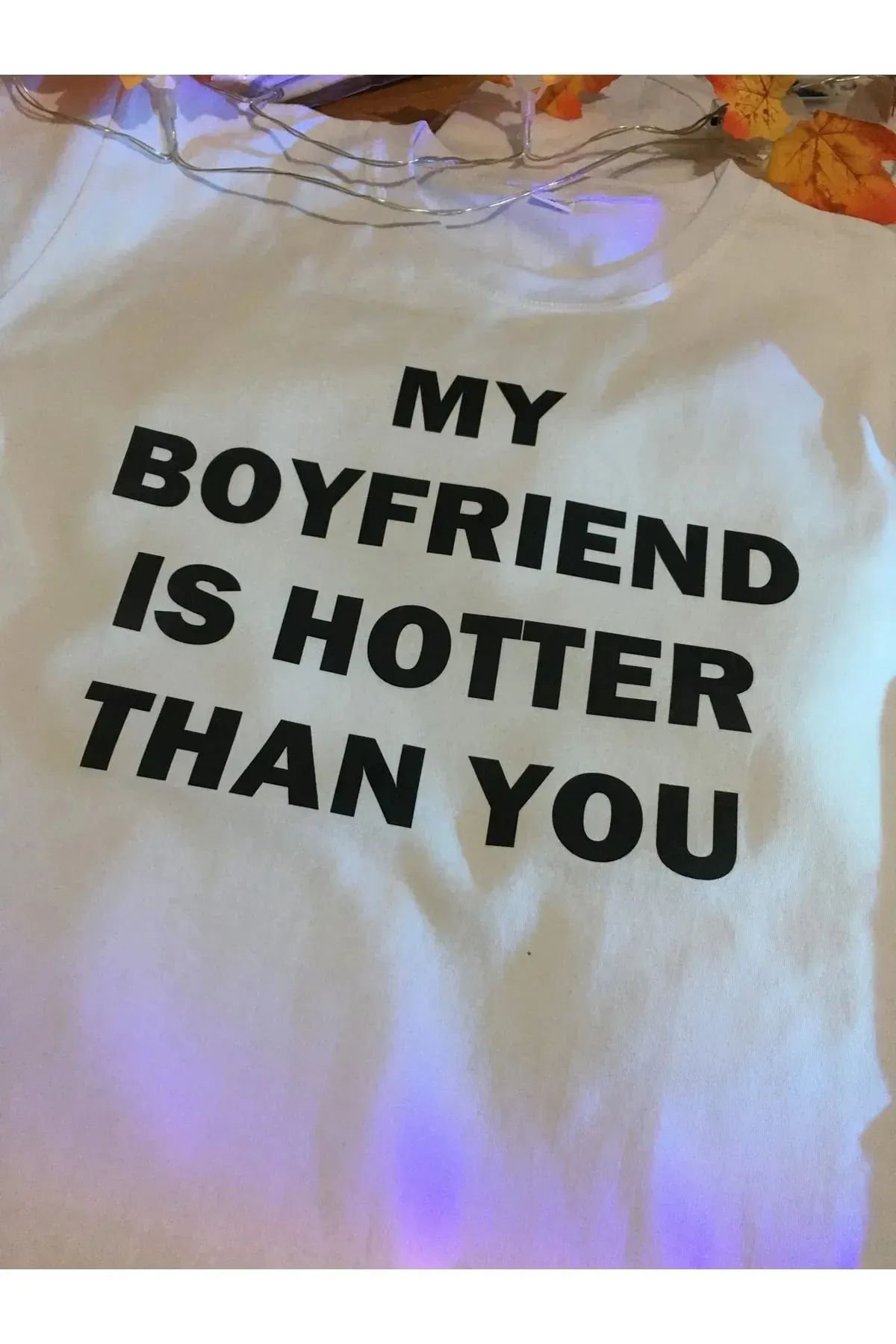MANCY Unisex My Boyfriend Is Hotter Than You Yazılı T-shirt
