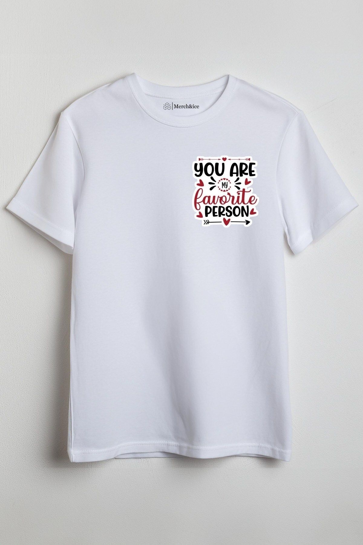 Merch&ice You Are My Favorite Person Baskılı Unisex T-Shirt