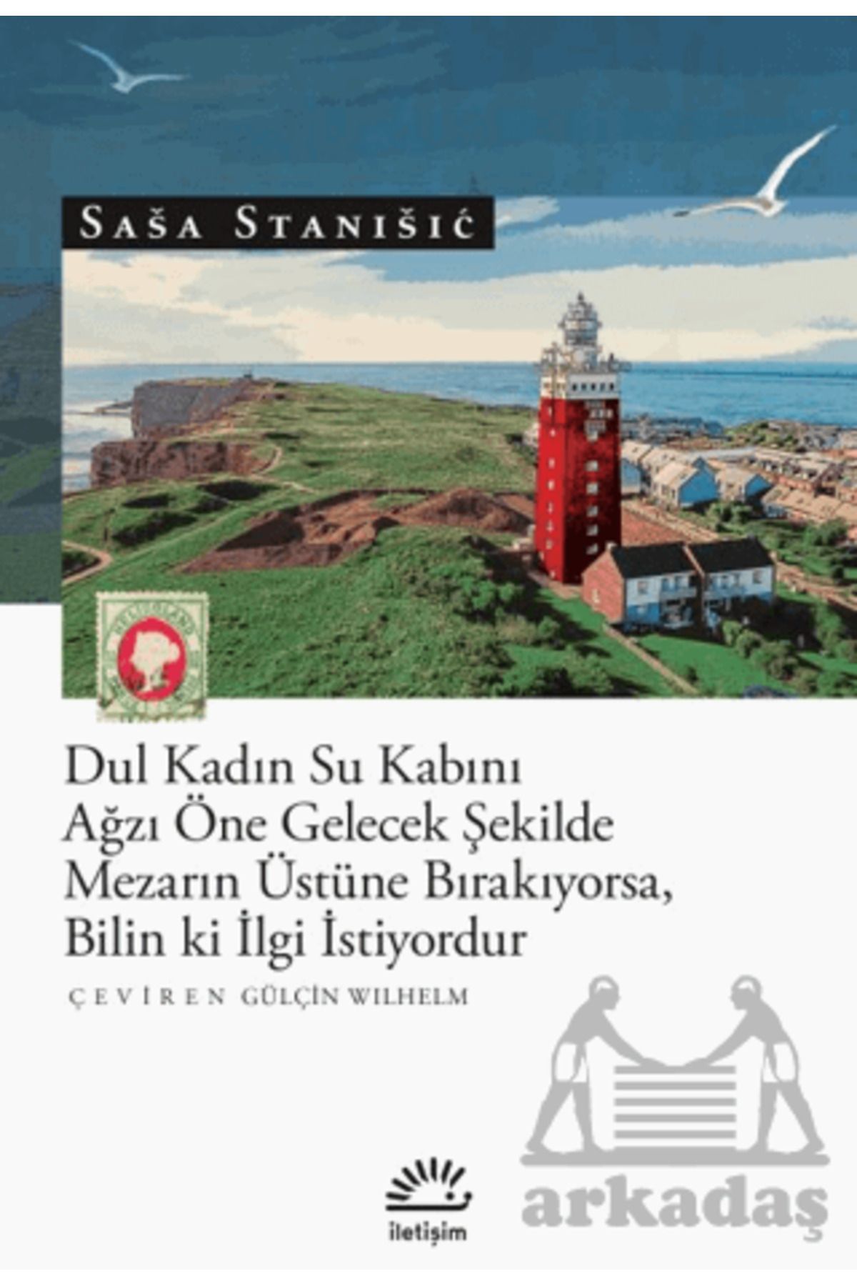 İletişim Yayınları Dul Kadın Su Kabını Ağzı Öne Gelecek Şekilde Mezarın Üstünde Bırakıyorsa, Bilin Ki İlgi İstiyordur