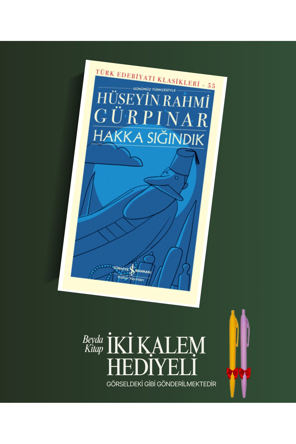 TÜRKİYE İŞ BANKASI KÜLTÜR YAYINLARI Hakka Sığındık - Hüseyin Rahmi Gürpınar - Kalem Hediyeli - İSTDKLS
