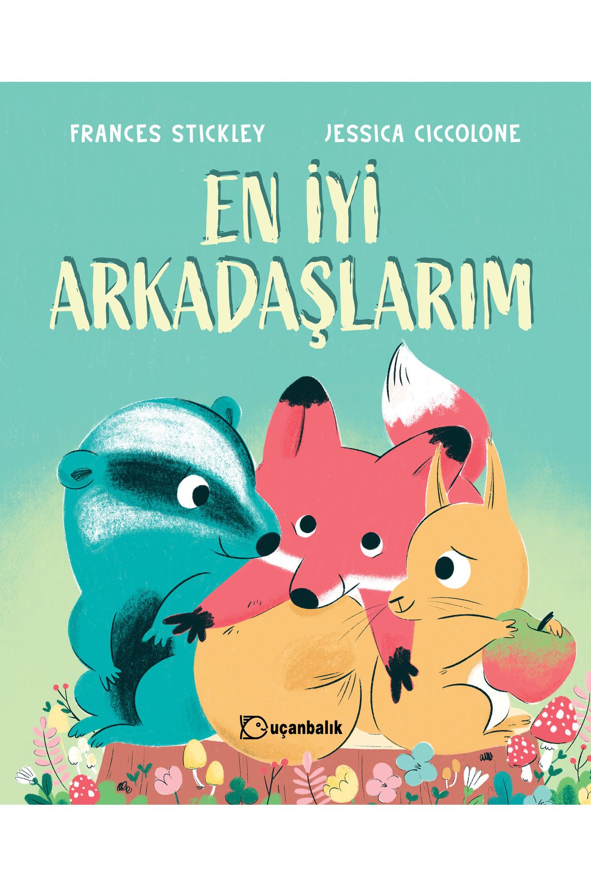 Uçanbalık Yayıncılık EN İYİ ARKADAŞLARIM