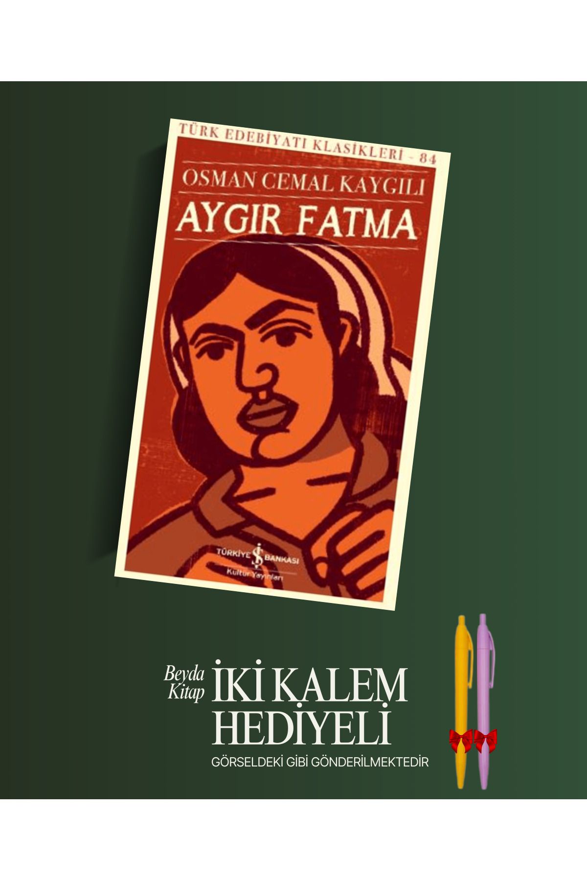 TÜRKİYE İŞ BANKASI KÜLTÜR YAYINLARI Aygır Fatma - Osman Cemal Kaygılı - Kalem Hediyeli - İSTDKLS