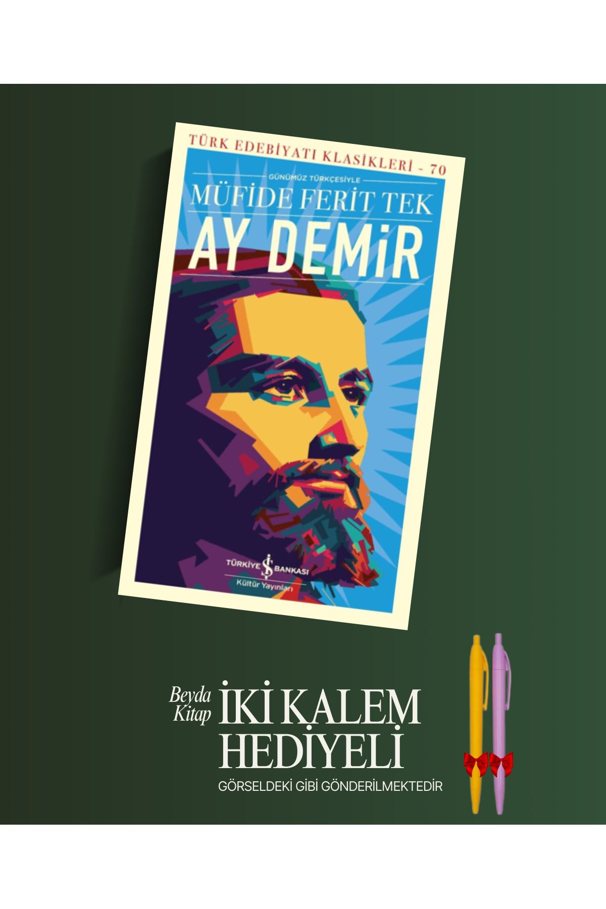TÜRKİYE İŞ BANKASI KÜLTÜR YAYINLARI Ay Demir - Müfide Ferit Tek - Kalem Hediyeli - İSTDKLS