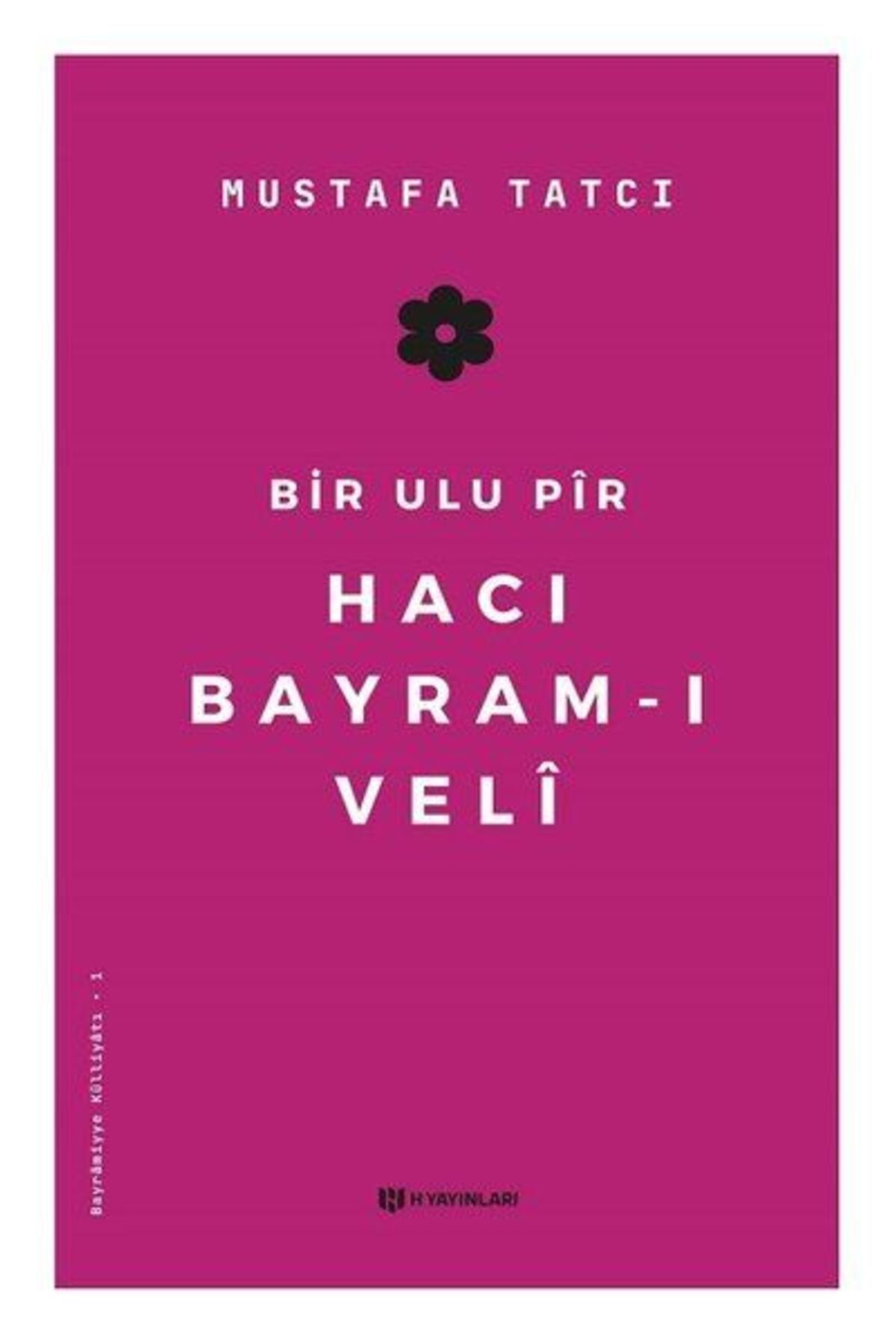 H Yayınları Bir Ulu Pir Hacı Bayramı Veli