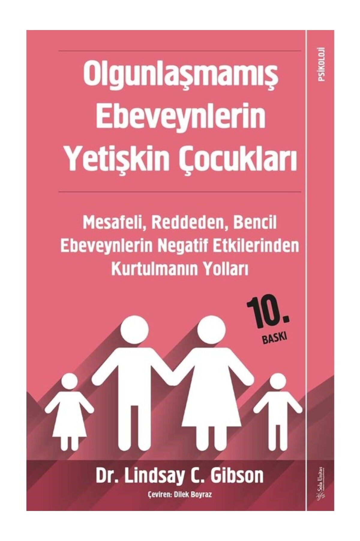 Evrensel İletişim Yayınları Olgunlaşmamış Ebeveynlerin Yetişkin Çocukları;mesafeli, Reddeden, Bencil Ebeveynlerin Negatif Etkile