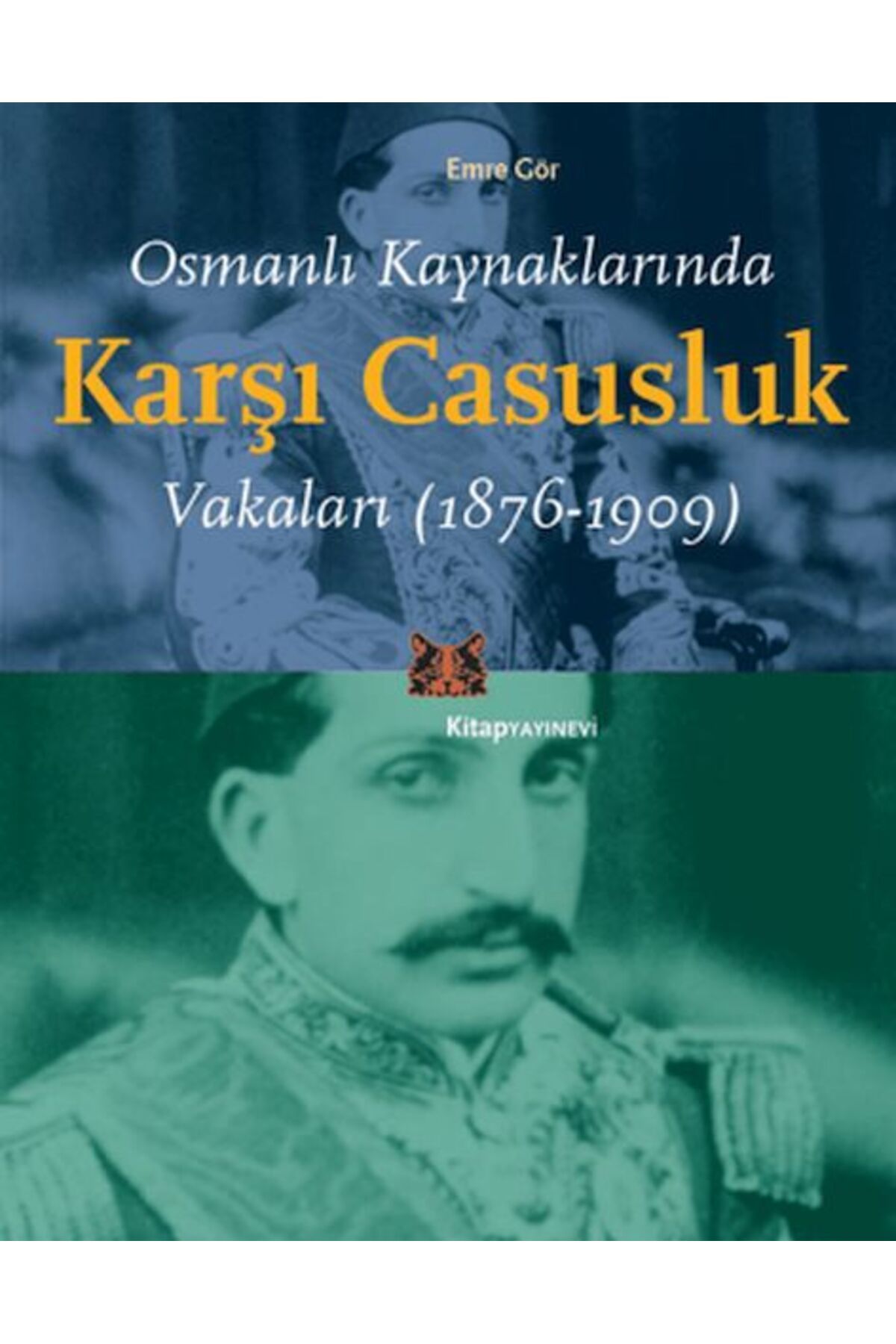 Kitap Yayınevi Osmanlı Kaynaklarında Karşı Casusluk Vakaları