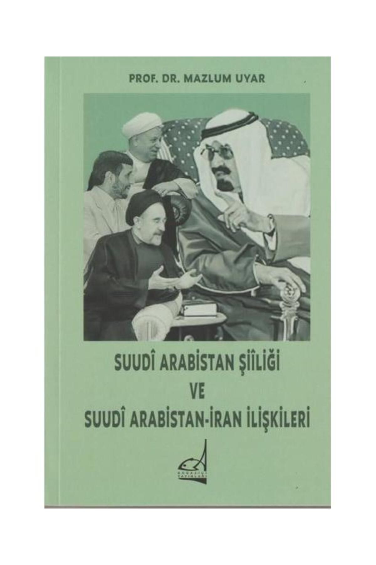Boğaziçi Yayınları Suudi Arabistan Şiiliği ve Suudi Arabistan İran İlişkileri
