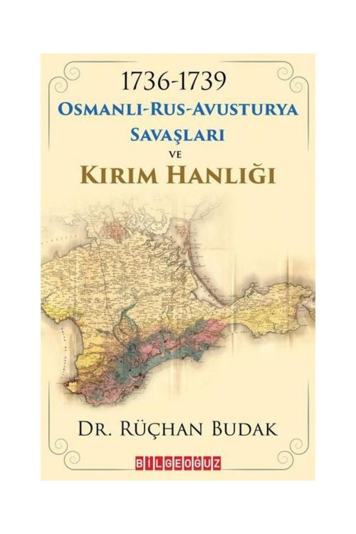 Bilgeoğuz Yayınları 1736 1739 Osmanlı Rus Avusturya Savaşları ve Kırım Hanlığı
