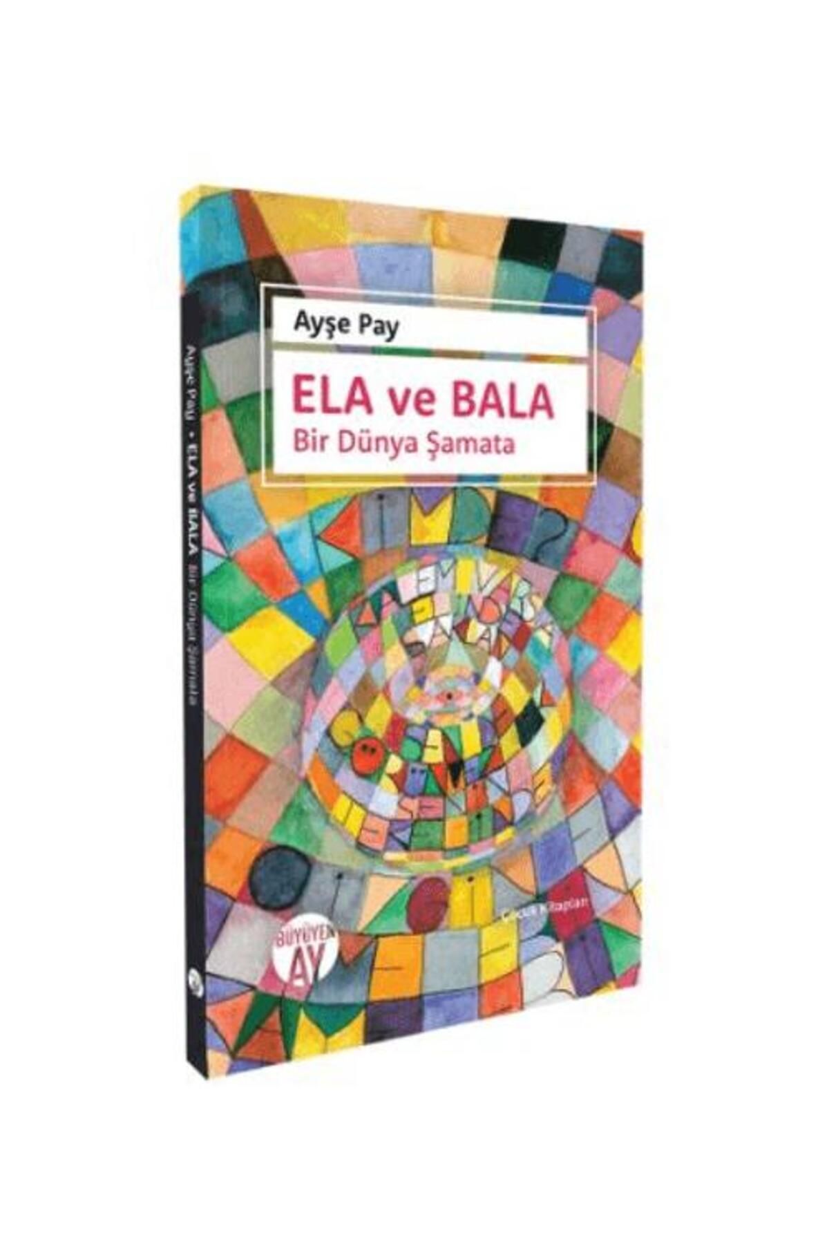 Büyüyen Ay Yayınları Ela ve Bala Bir Dünya Şamata