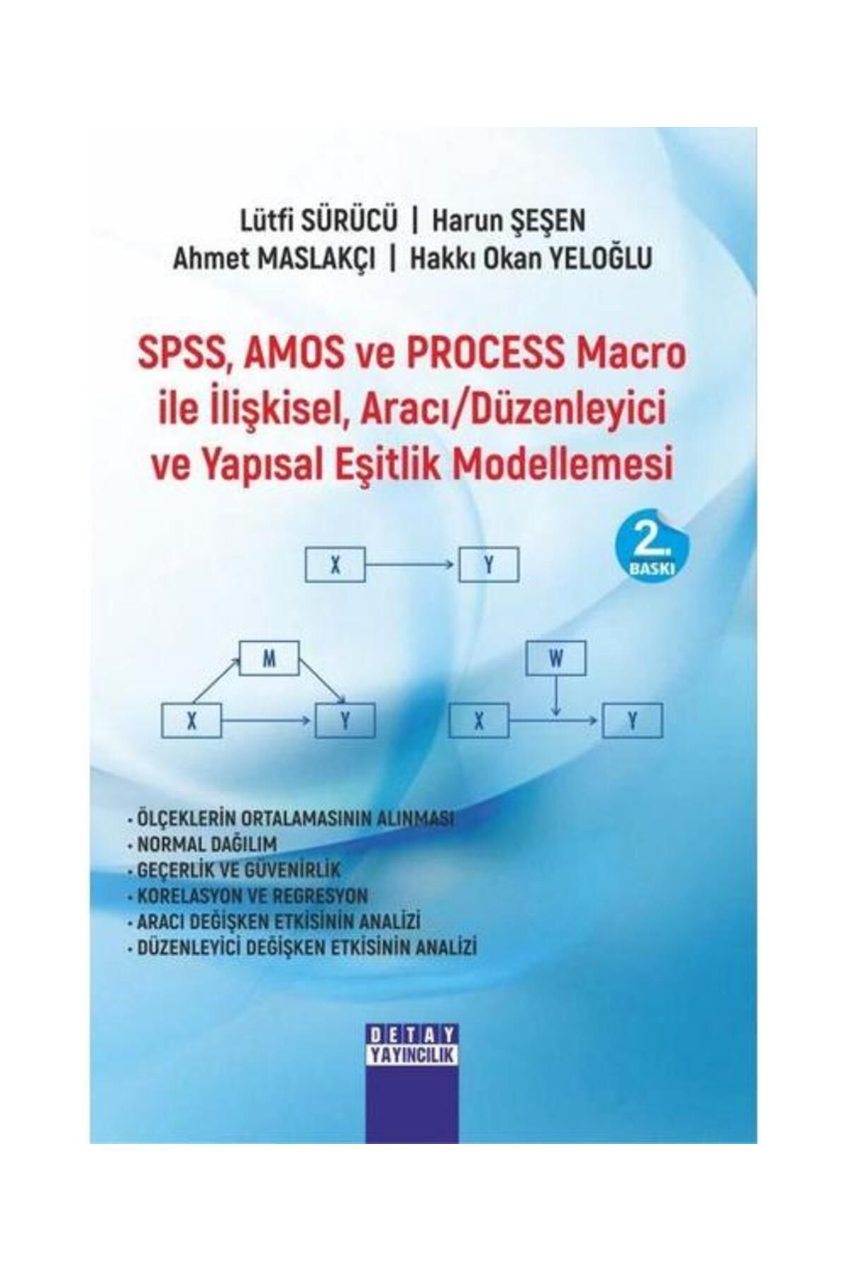 Detay Yayıncılık SPSS Amos ve Process Macro ile İlişkisel Aracı Düzenleyici ve Yapısal Eşitlik