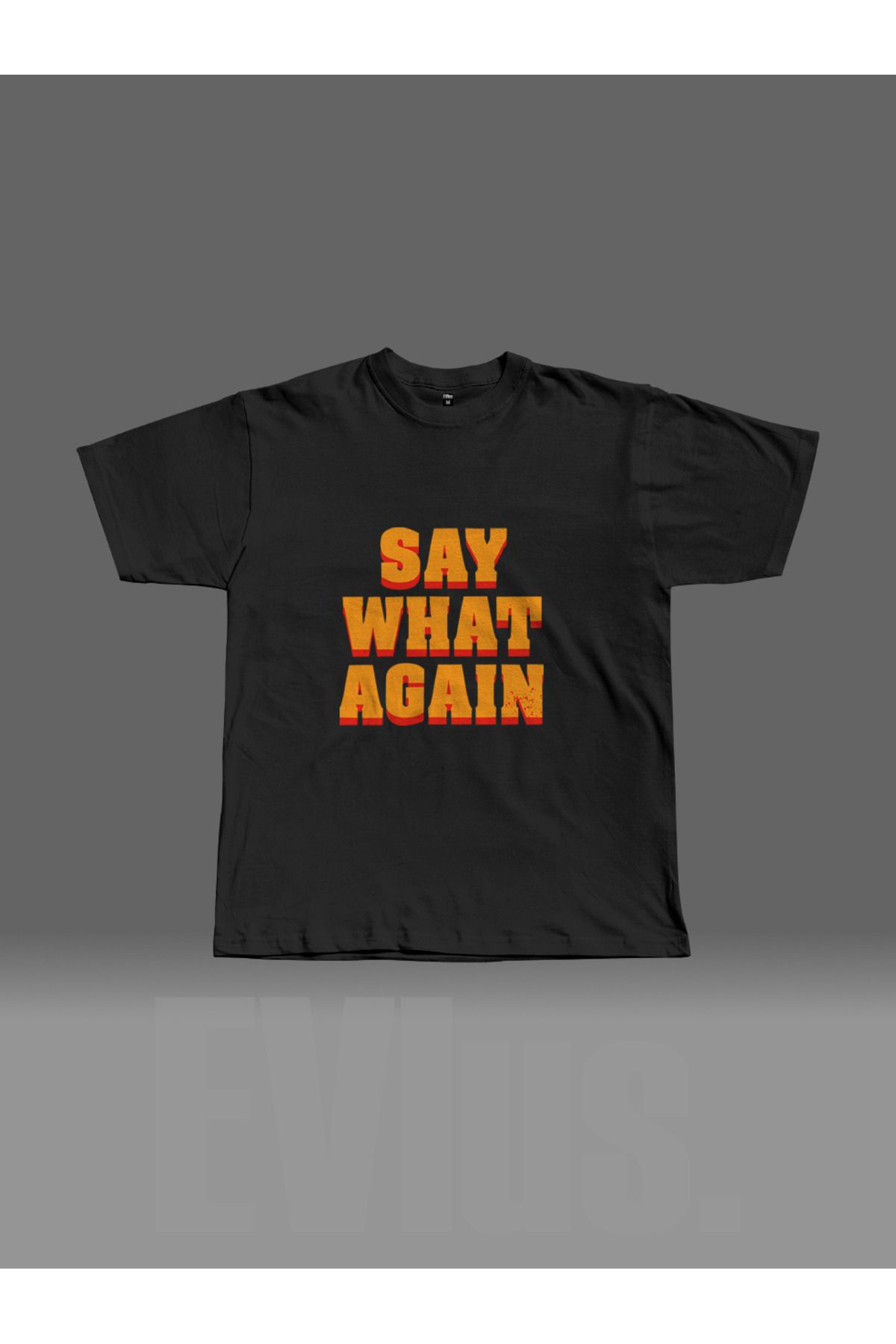 EVIus Oversize Say What Again Baskılı Bisiklet Yaka T-Shirt