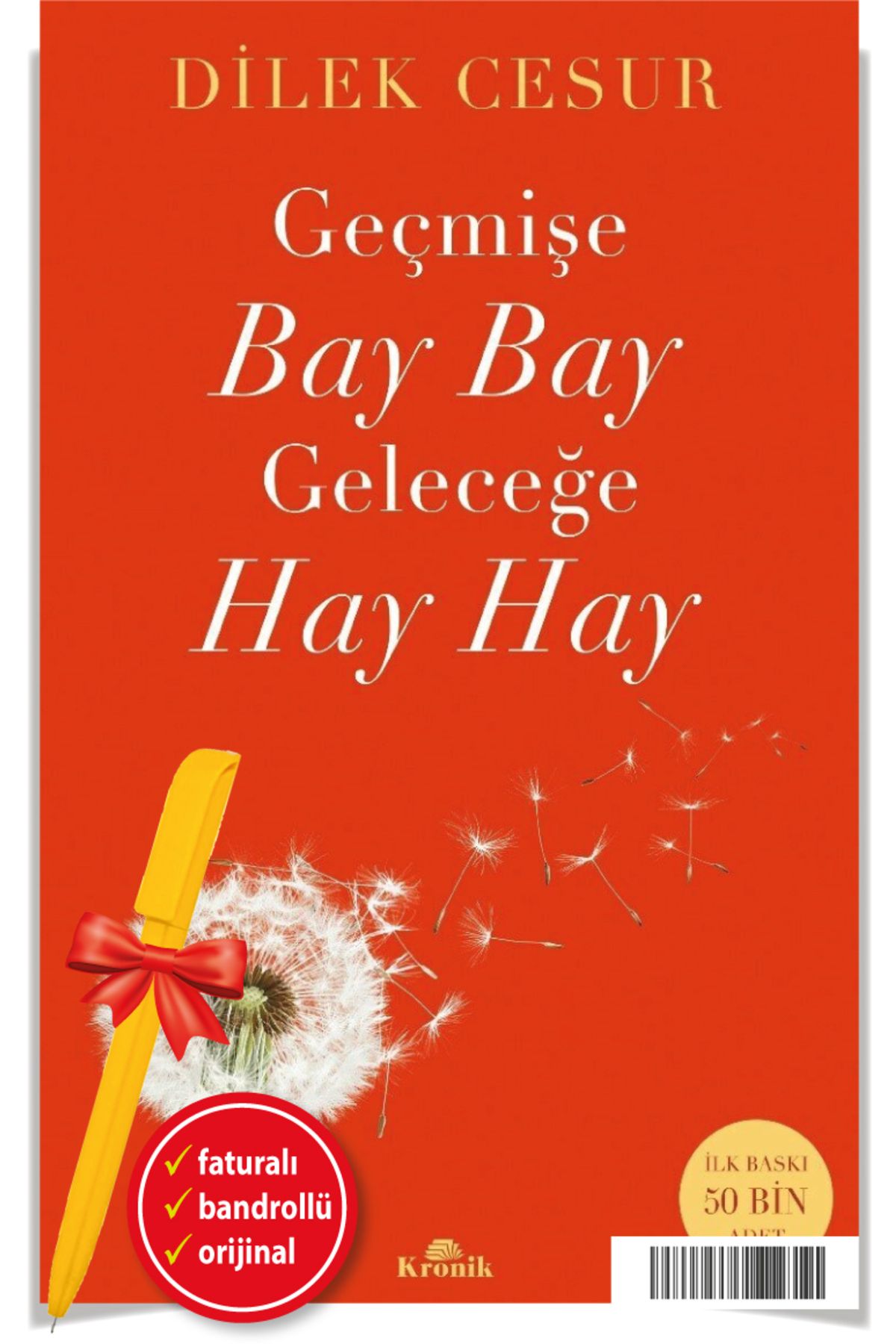Kronik Kitap Alfa Kalem+ Geçmişe Bay Bay, Geleceğe Hay Hay Dilek Cesur YENİ Kitap - Kişisel Gelişim-Kronik Kitap
