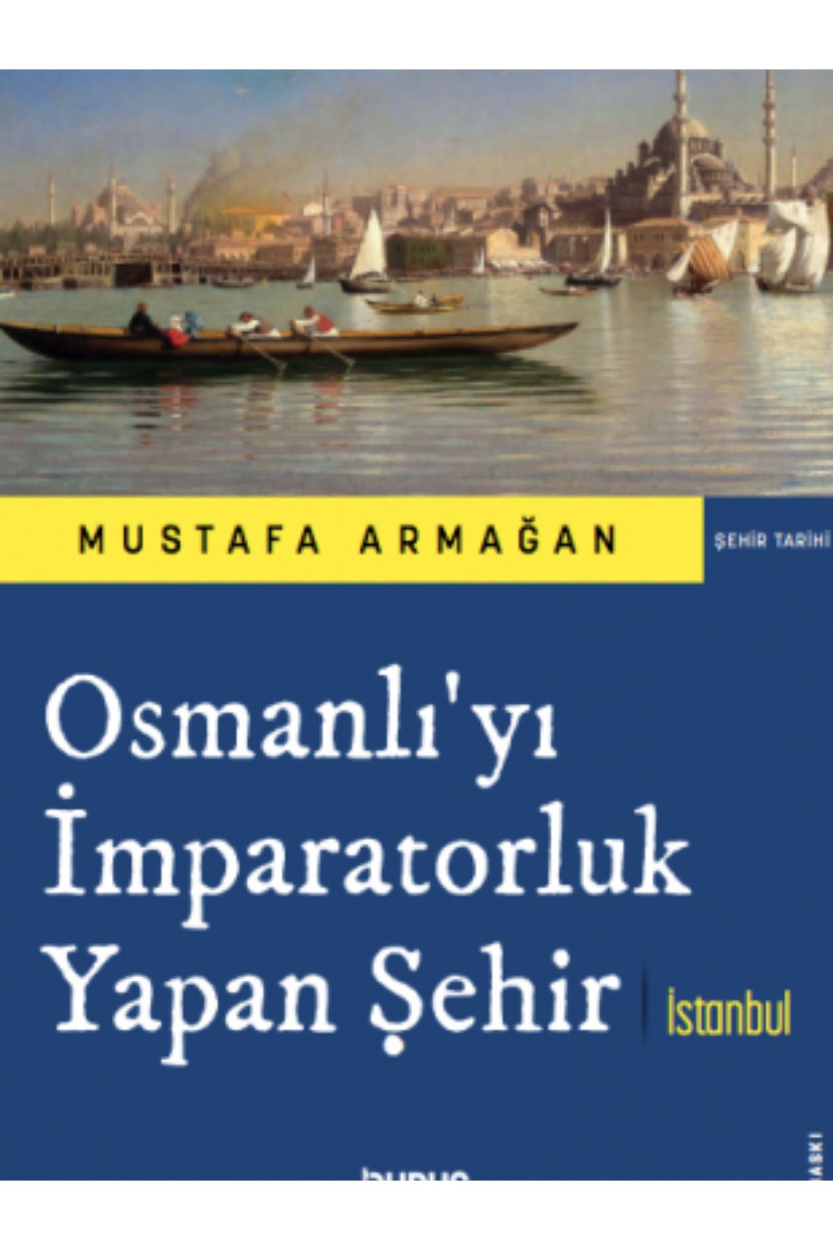 Duruş Yayınları OSMANLI'YI İMPARATORLUK YAPAN ŞEHİR İSTANBUL
