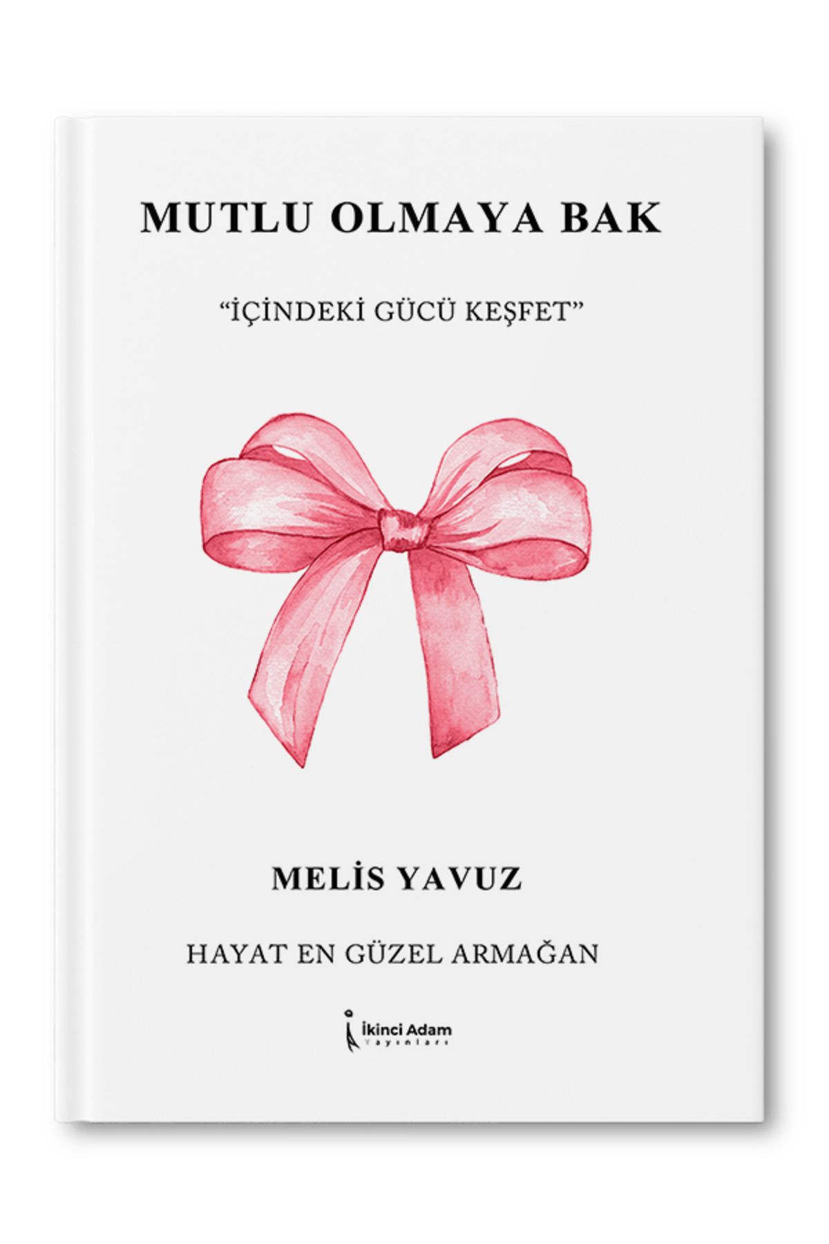 İkinci Adam Yayınları Mutlu Olmaya Bak – Melis Yavuz