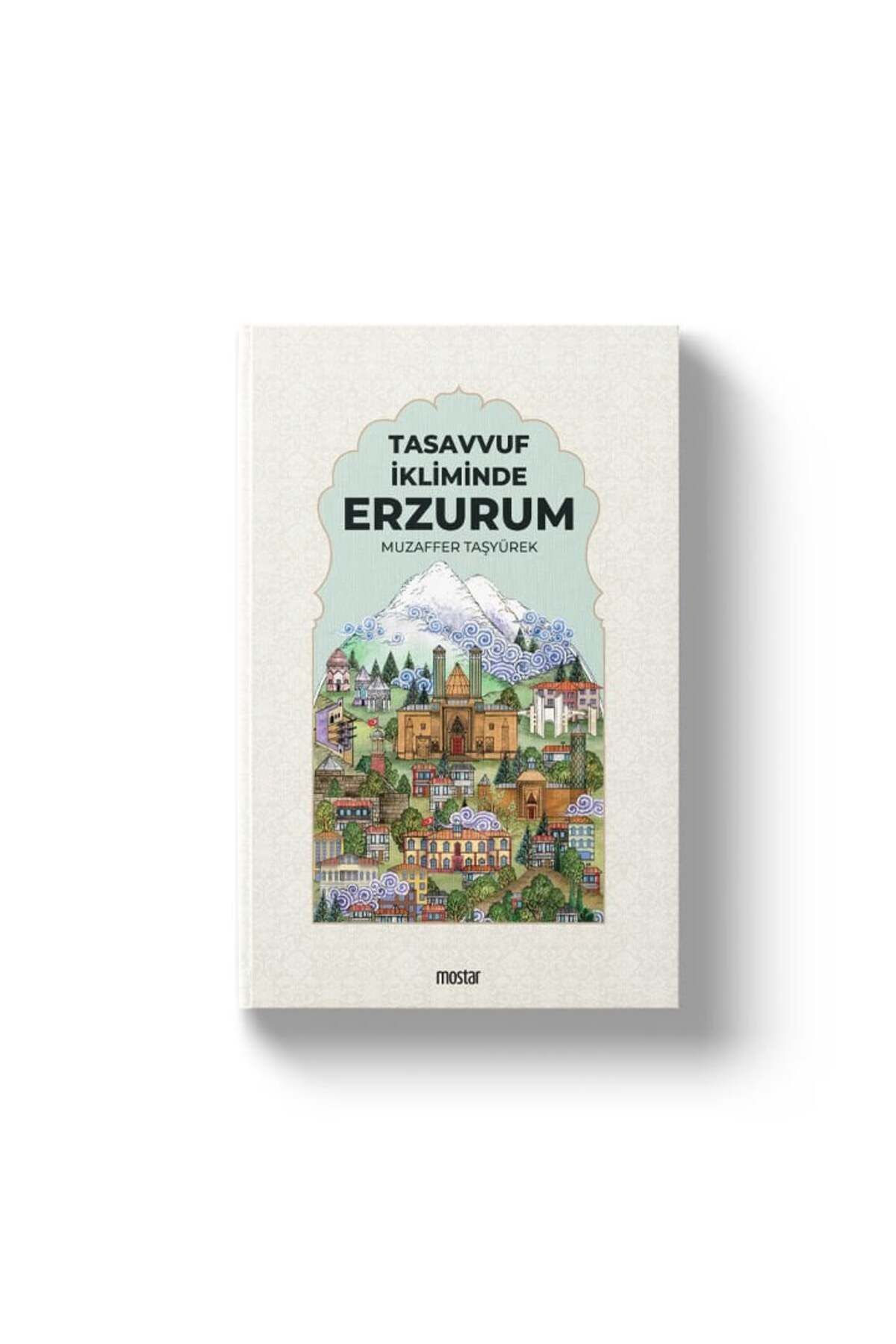 Mostar Yayınları Tasavvuf İkliminde Erzurum | Muzaffer Taşyürek