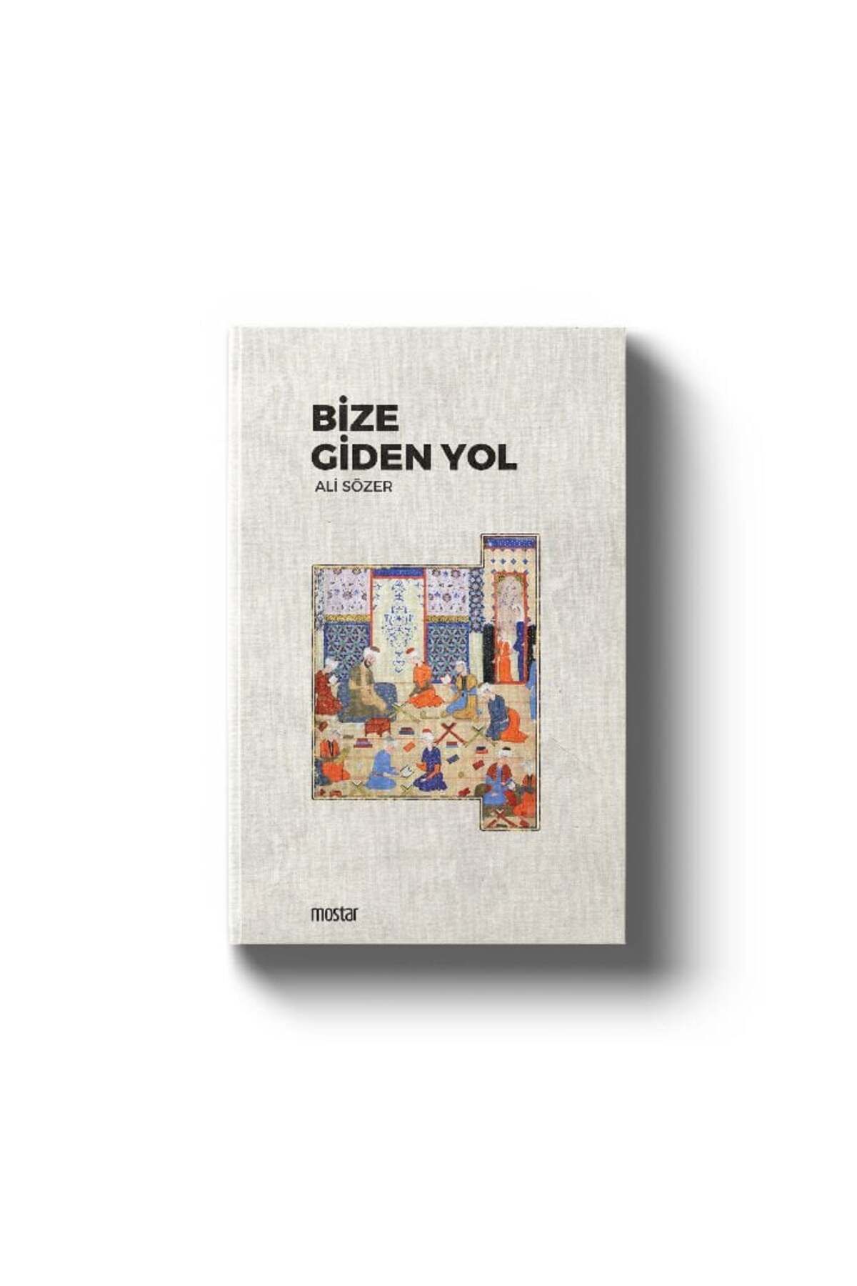 Mostar Yayınları Bize Giden Yol | Ali Sözer
