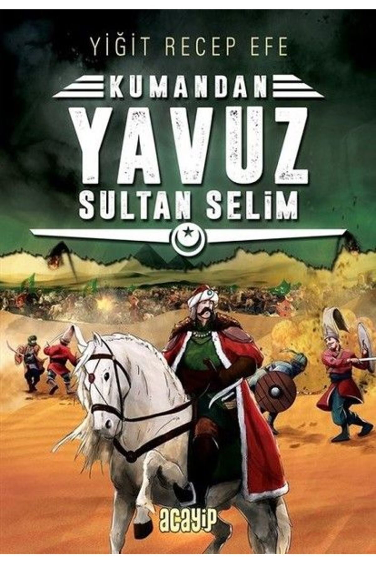 Acayip Kitaplar Kumandan 4 Yavuz Sultan Selim
