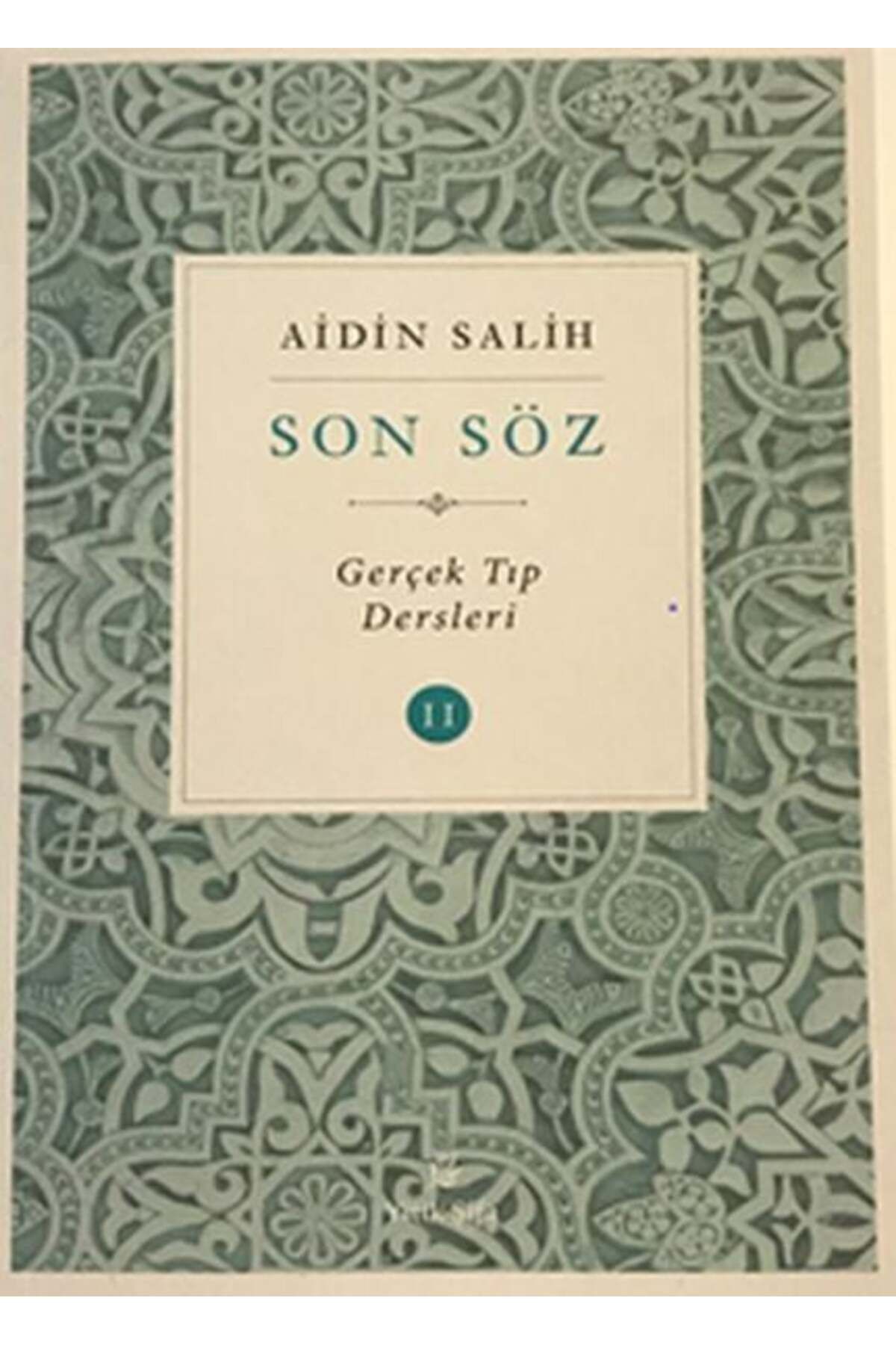 Yitik Şifa Yayıncılık Son Söz Gerçek Tıp Dersleri Cilt 2
