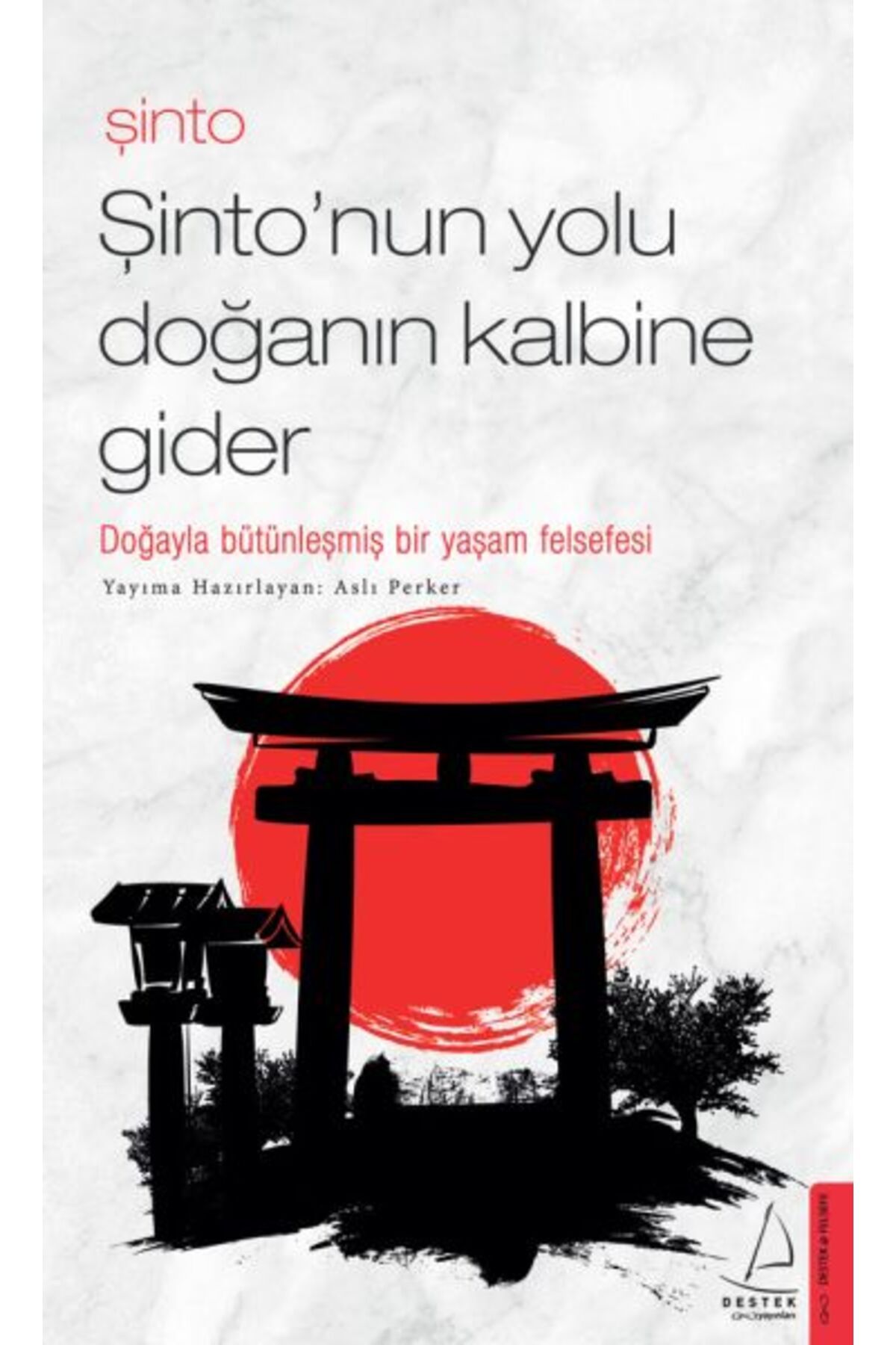 Destek Yayınları ŞintoŞintonun Yolu Doğanın Kalbine Gider