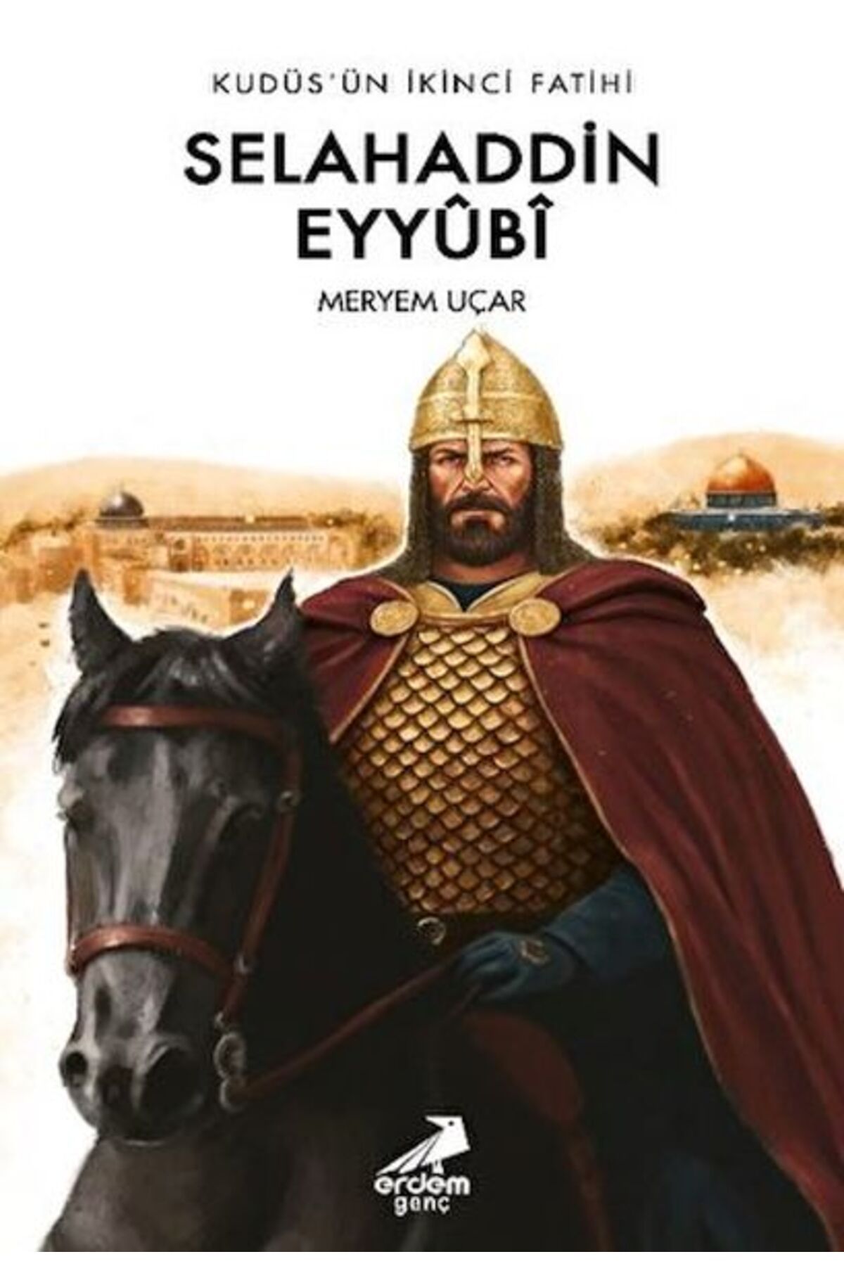 Erdem Yayınları Kudüsün İkinci Fatihi Selahaddin Eyyübi