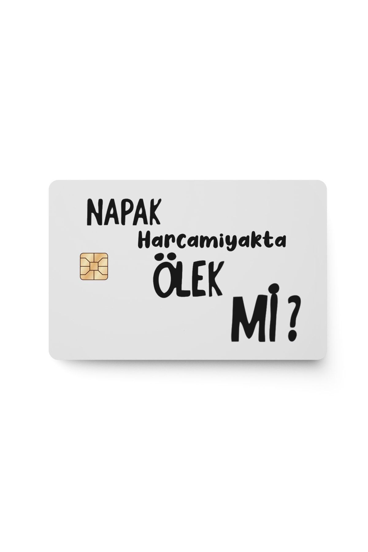 hediyenebak Napak Harcamayakta Ölek Mi - Papara, Tosla, Otobüs Kart Kaplama Stickeri Kredi Kartı Için Uyumlu