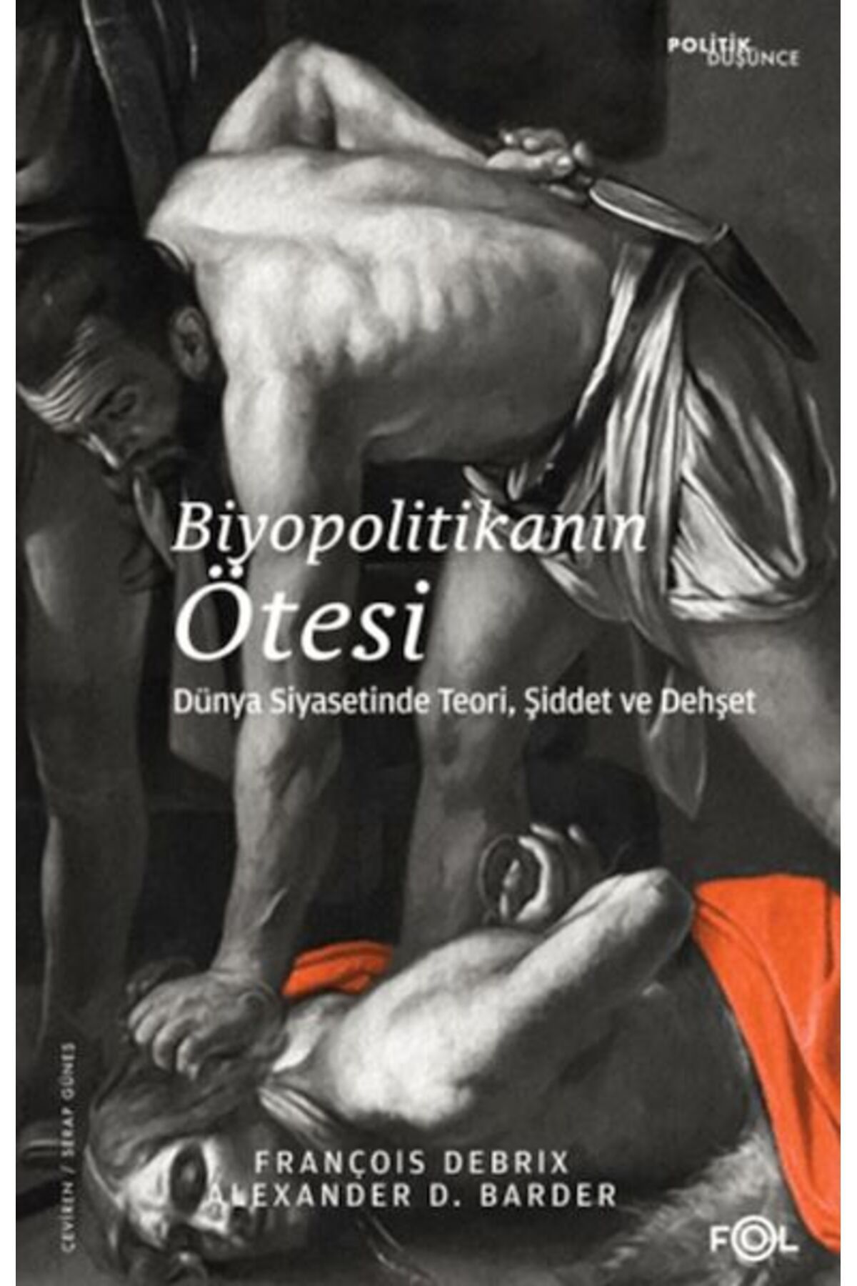 FOL Kitap Biyopolitikanın Ötesi Dünya Siyasetinde Teori Şiddet ve Dehşet