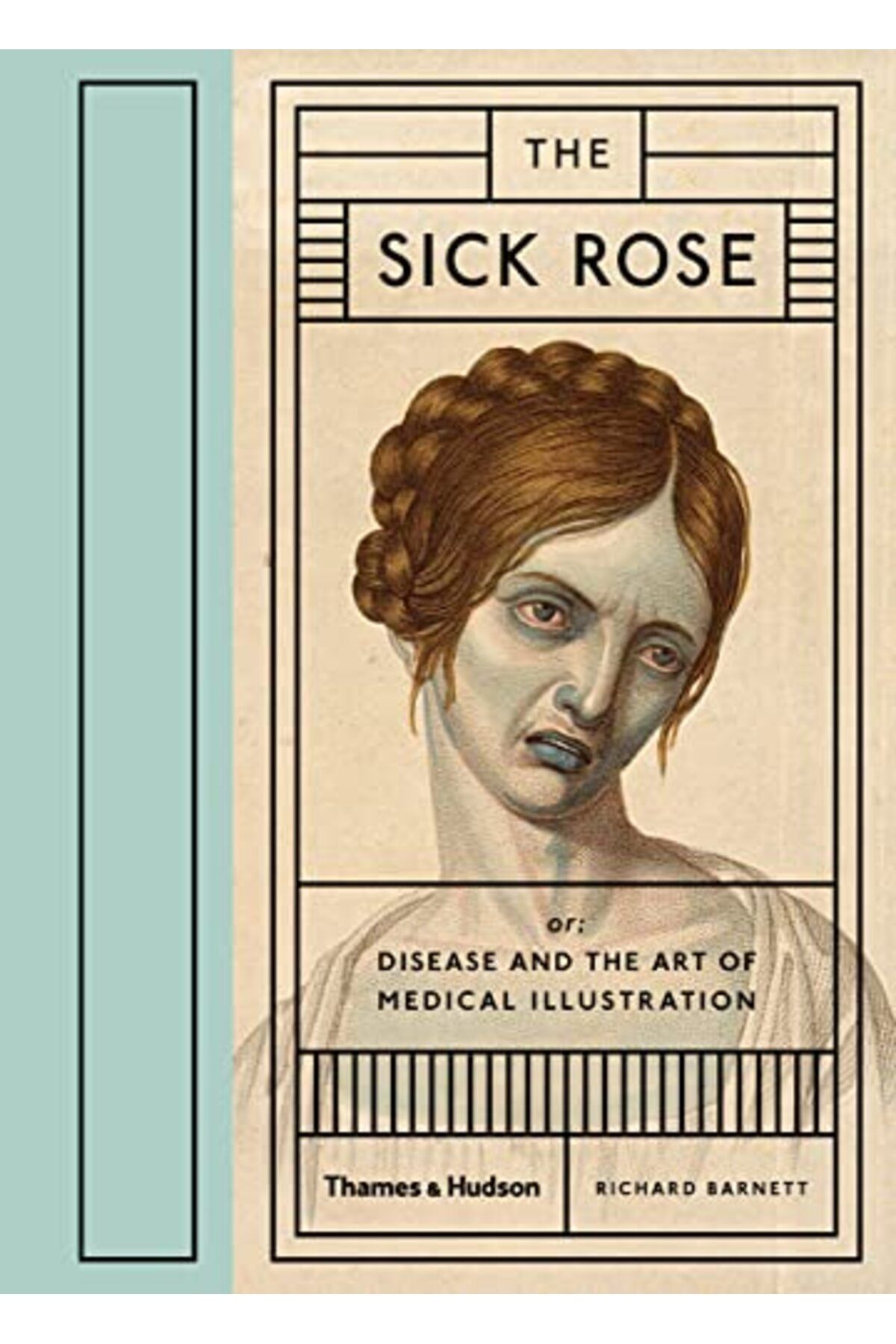 ShopZum The Sick Rose : Or; Disease And The Art Of Medical Illustration