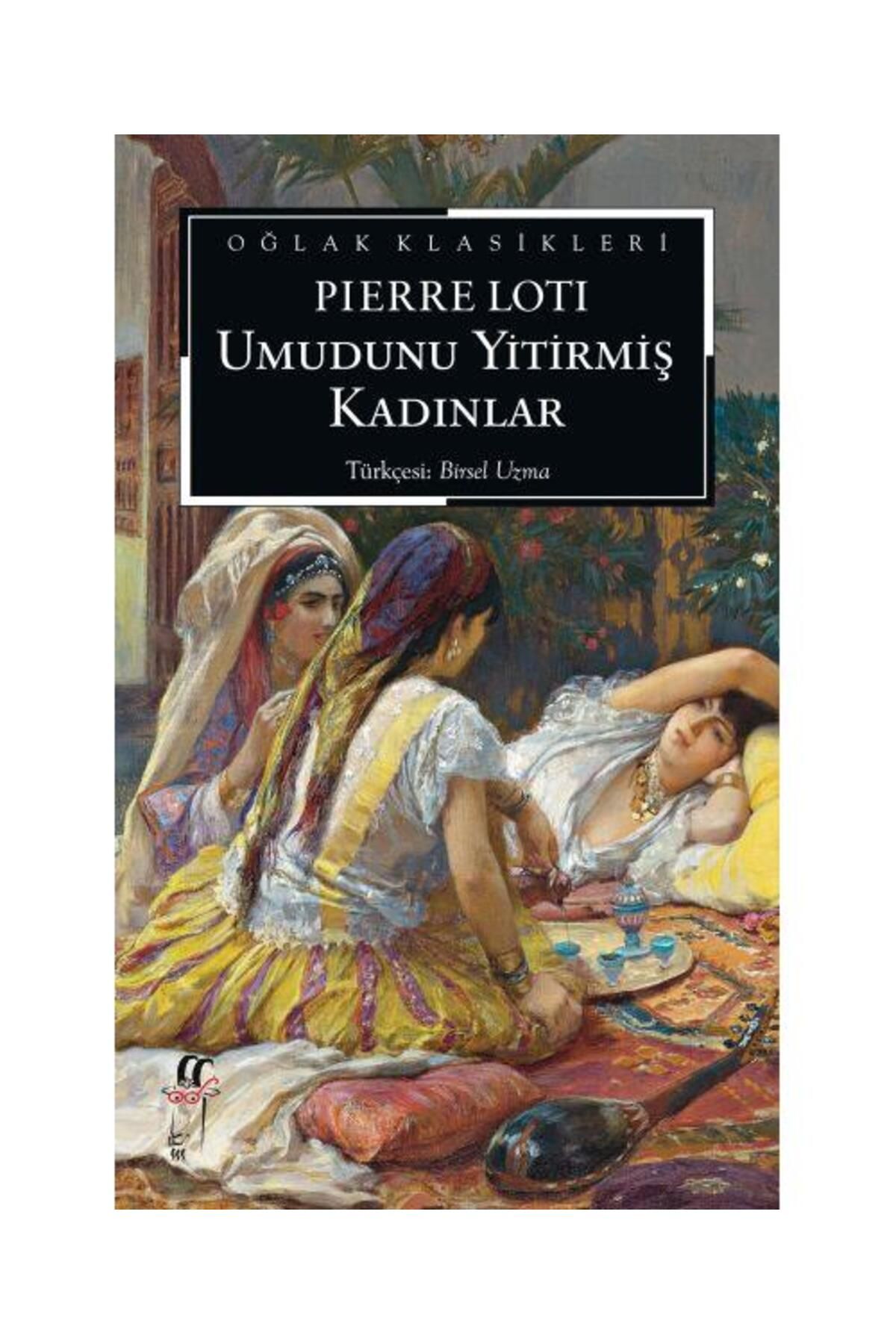 Oğlak Yayınları Umudunu Yitirmiş Kadınlar / Oğlak Yayınları / Pierre Loti