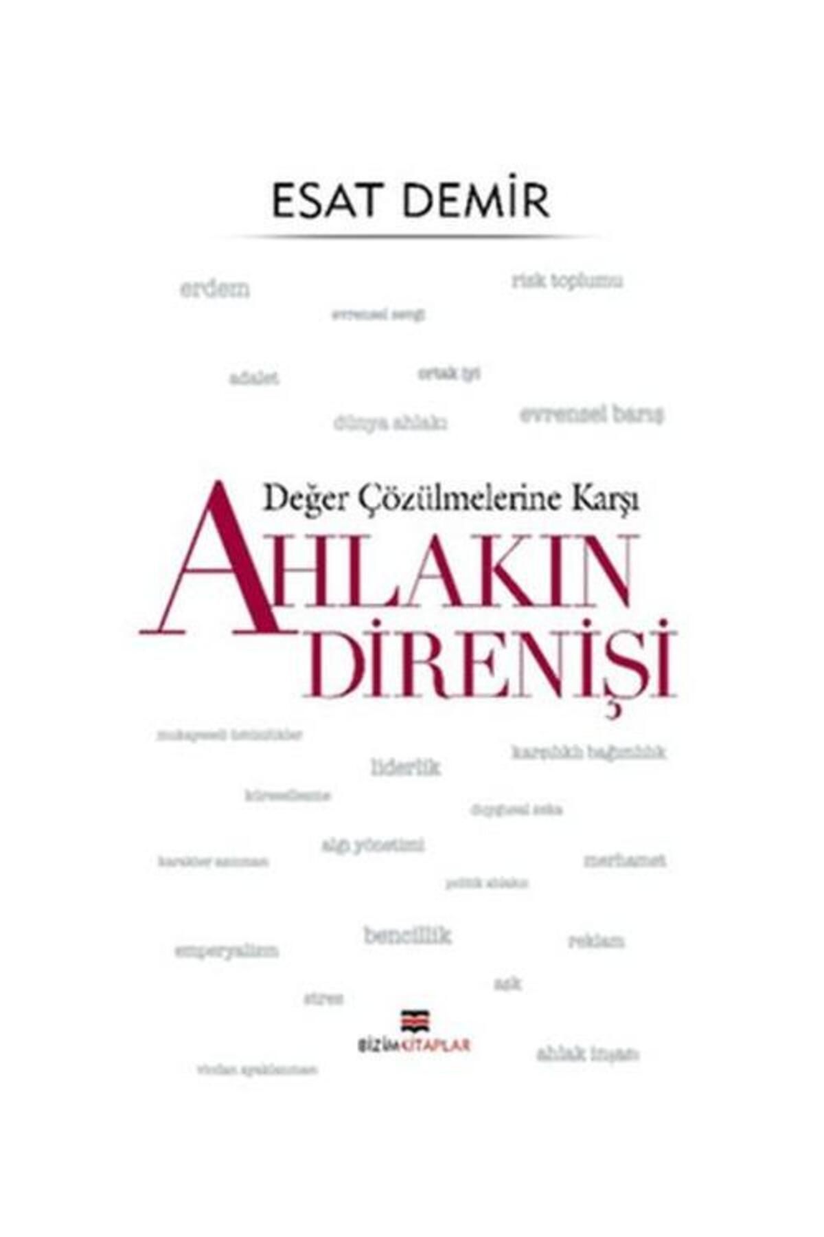 Bizim Kitaplar Yayınevi Değer Çözülmelerine Karşı Ahlakın Direnişi / Bizim Kitaplar Yayınevi / Esat