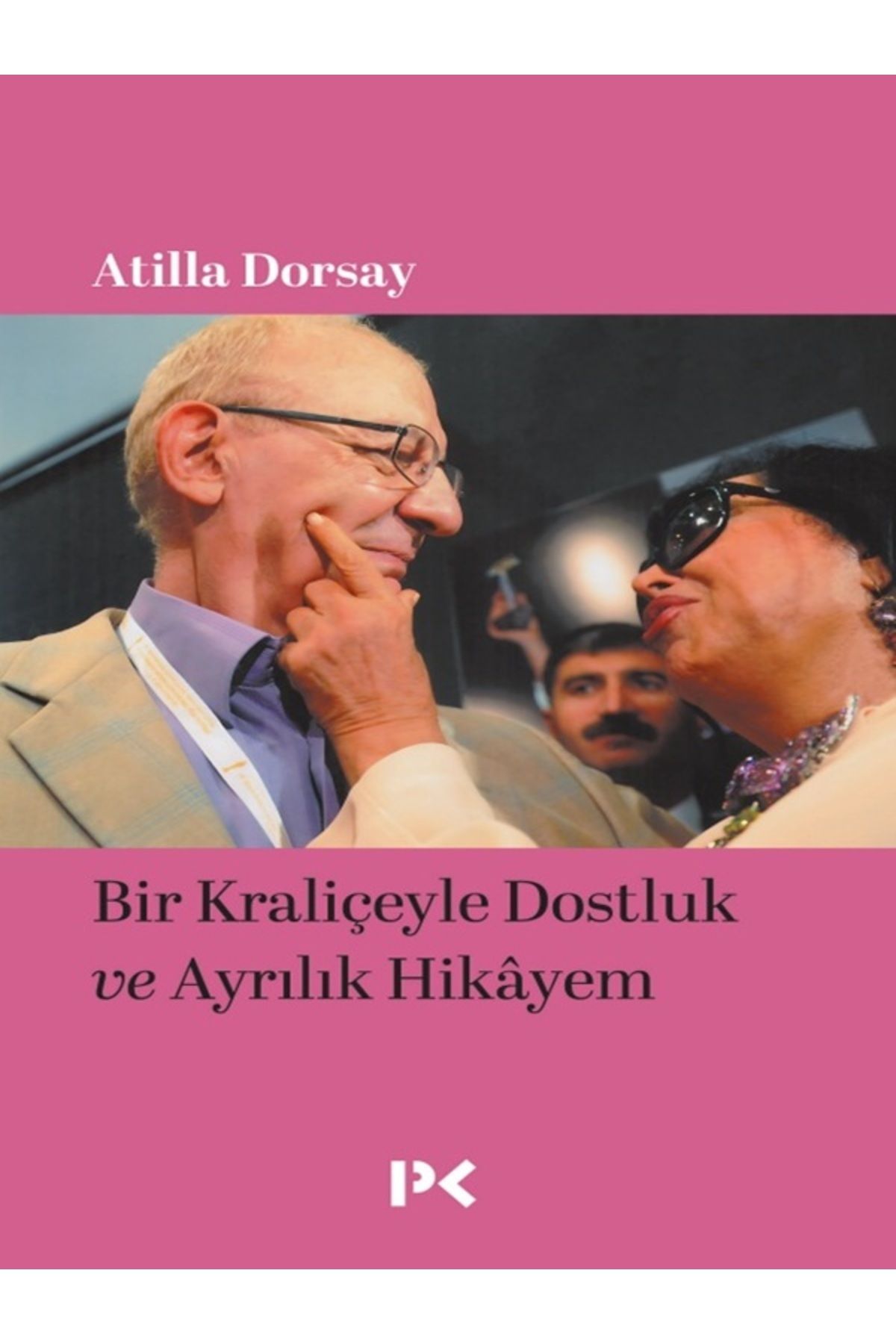 Profil Kitap Bir Kraliçeyle Dostluk ve Ayrılık Hik yem Türkan Şoray Atilla Dorsay