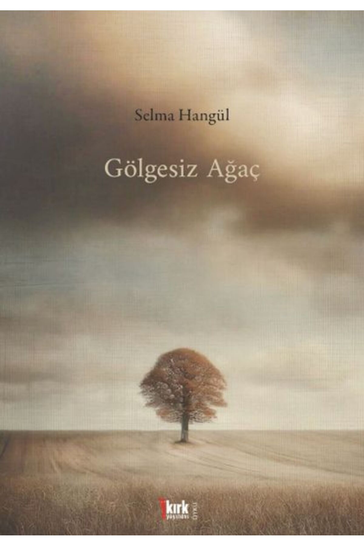 Kırk Yayınevi Gölgesiz Ağaç