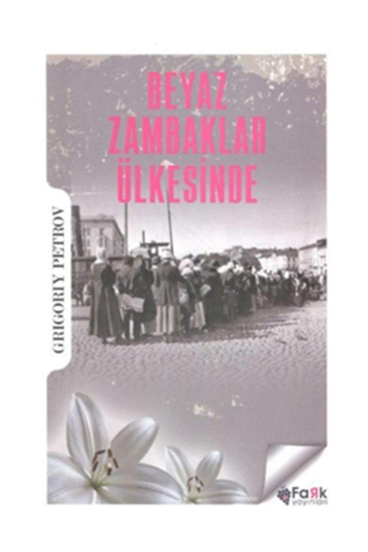 Fark Yayınları Beyaz Zambaklar Ülkesinde