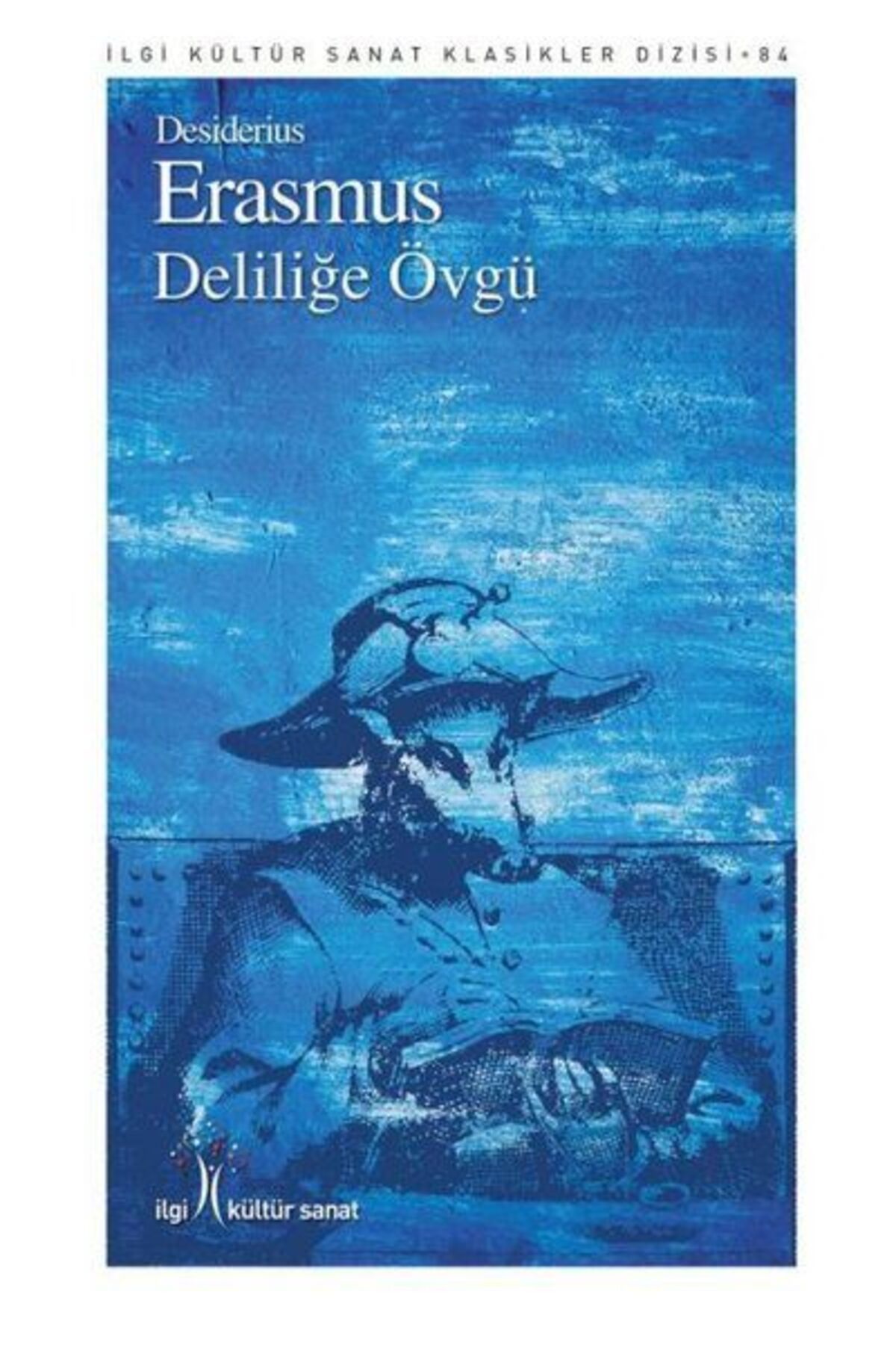 İlgi Kültür Sanat Yayıncılık Deliliğe Övgü