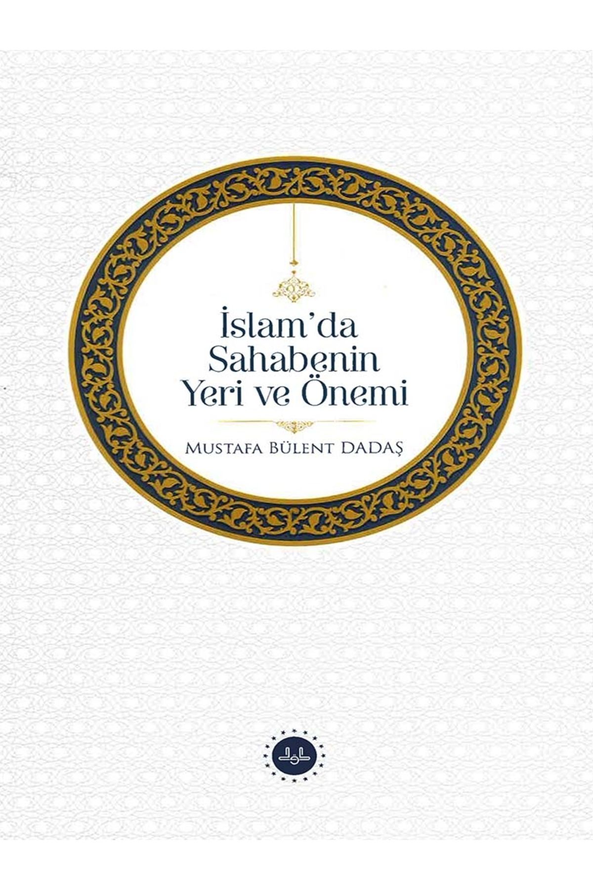 Diyanet İşleri Başkanlığı İSLAMDA SAHABENİN YERİ VE ÖNEMİ-Doç. Dr. Mustafa Bülent DADAŞ