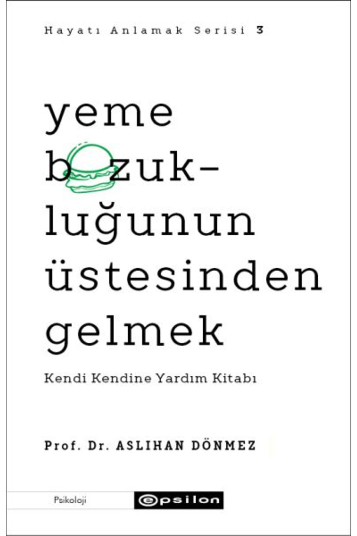 Karatay Yayınları Yeme Bozukluğunun Üstesinden Gelmek Hayatı Anlamak Serisi 3