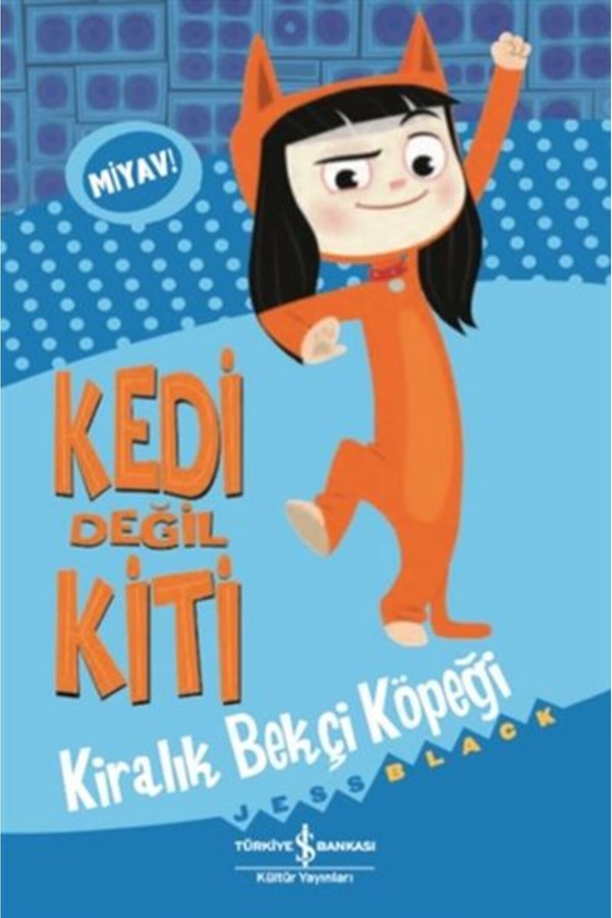 TÜRKİYE İŞ BANKASI KÜLTÜR YAYINLARI Kedi Değil Kiti - Kiralık Bekçi Köpeği