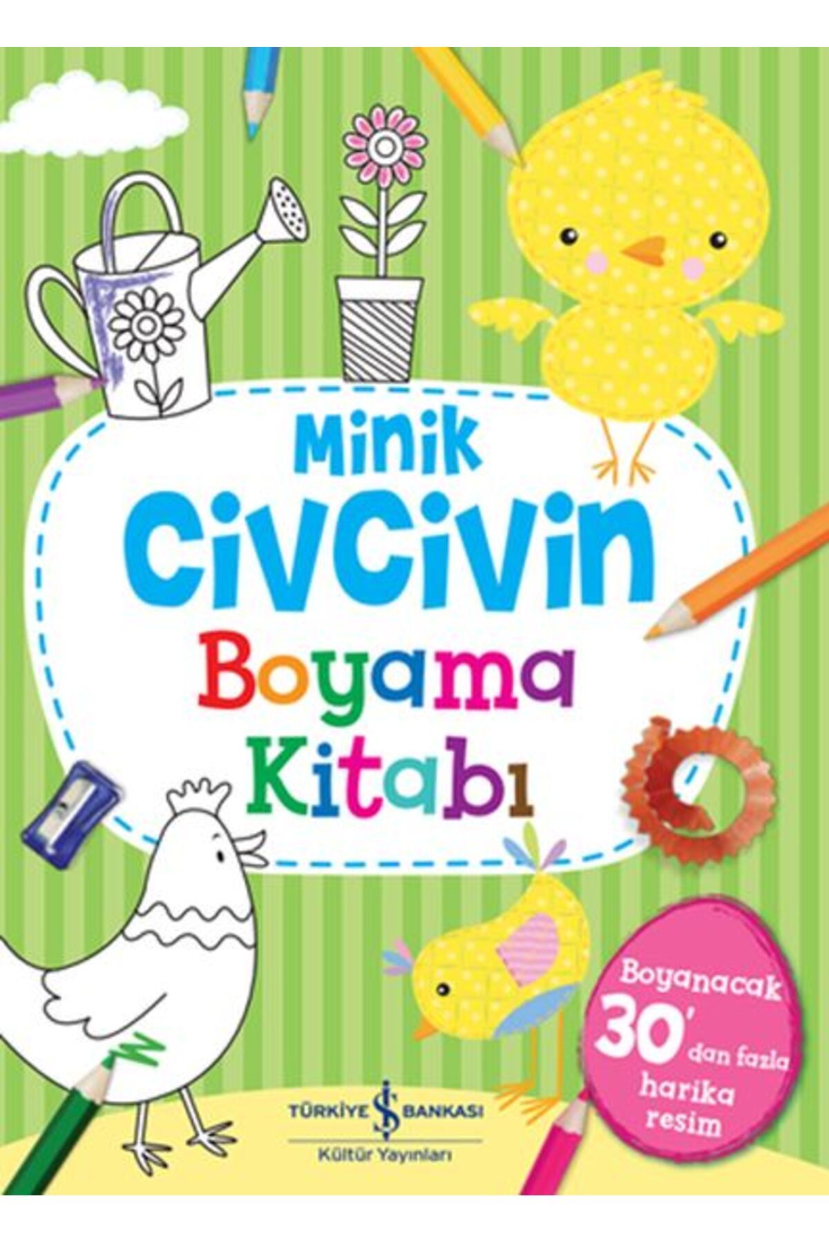 TÜRKİYE İŞ BANKASI KÜLTÜR YAYINLARI Minik Civcivin Boyama Kitabı