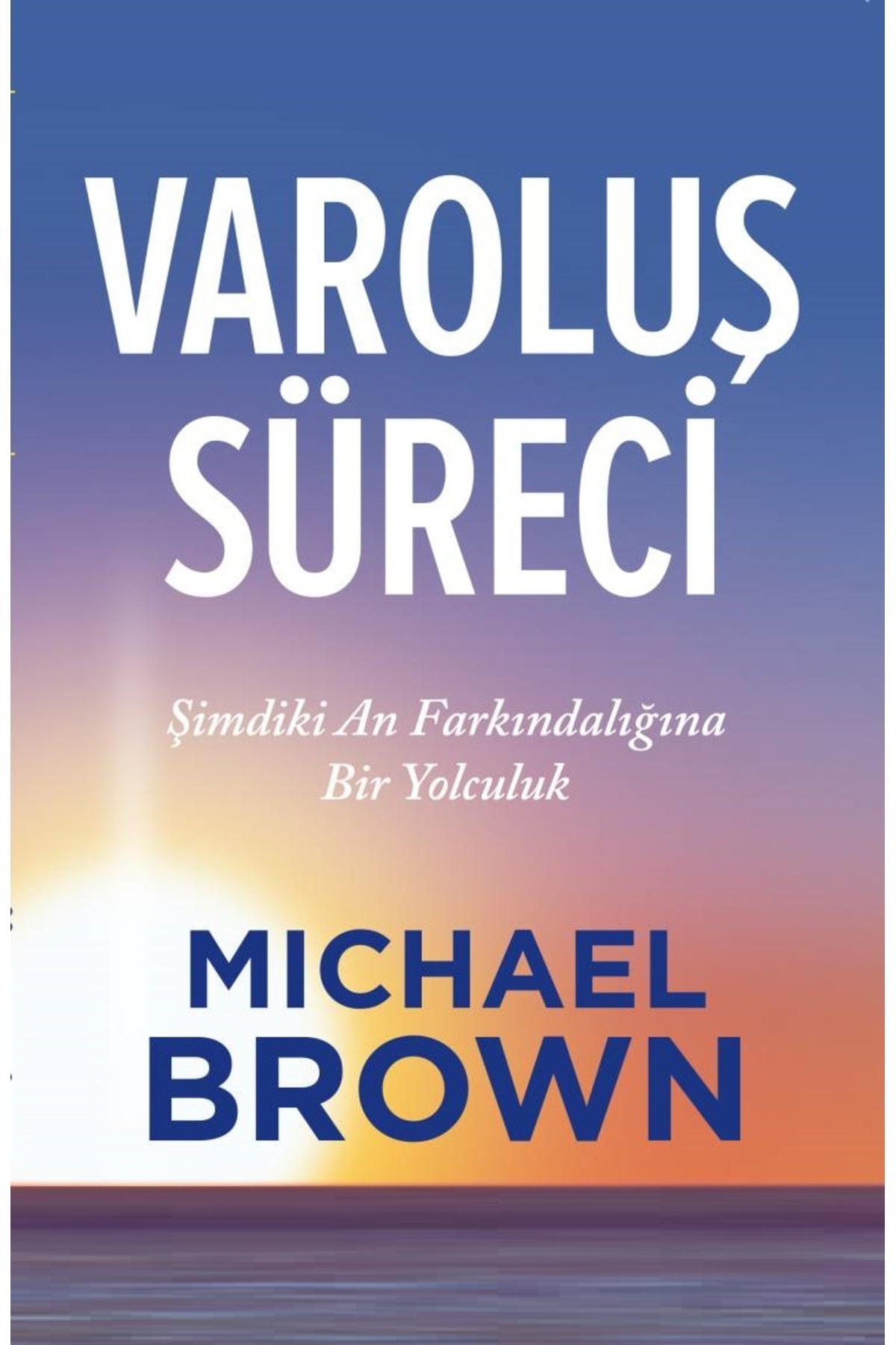 Genel Markalar Varoluş Süreci: Şimdiki An Farkındalığına Bir Yolculuk - Michael Brown