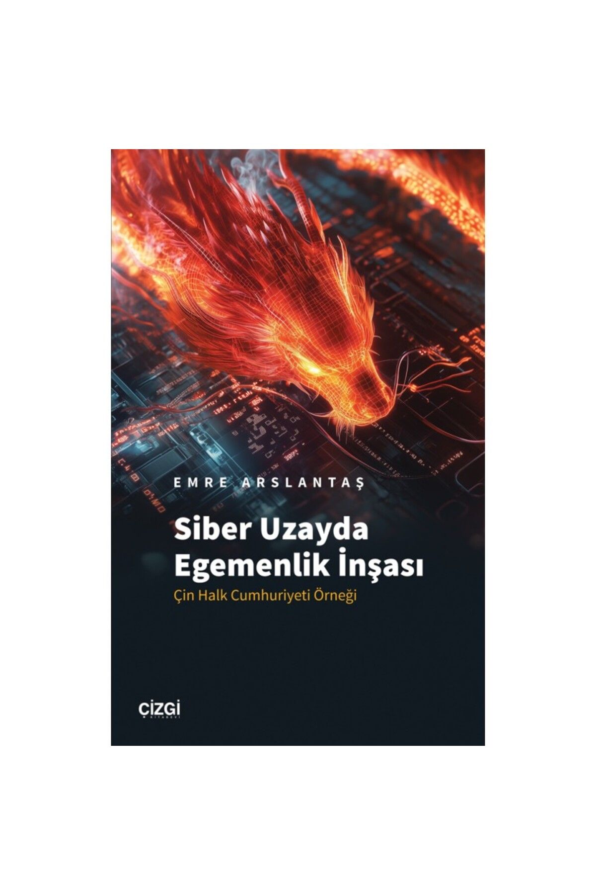 Çizgi Kitabevi Siber Uzayda Egemenlik |Çin Halk Cumhuriyeti Örneği