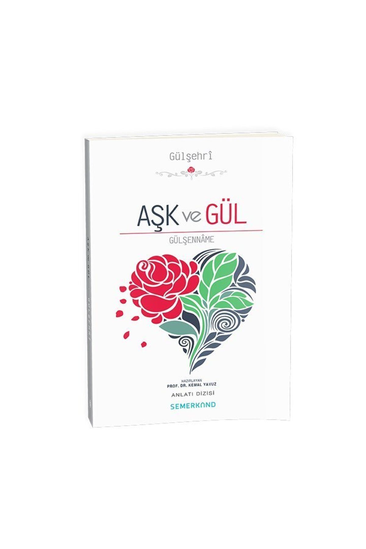 Semerkand Yayınları Aşk ve Gül | Gülşenname | Kemal Yavuz