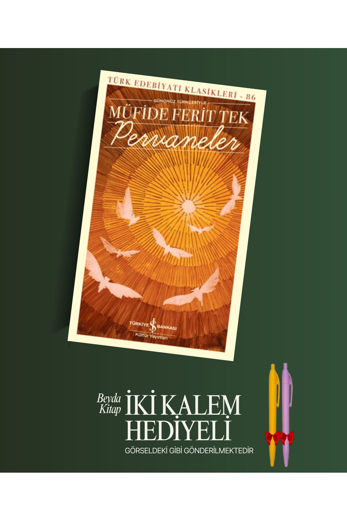 TÜRKİYE İŞ BANKASI KÜLTÜR YAYINLARI Pervaneler - Müfide Ferit Tek - Kalem Hediyeli - İSTDKLS
