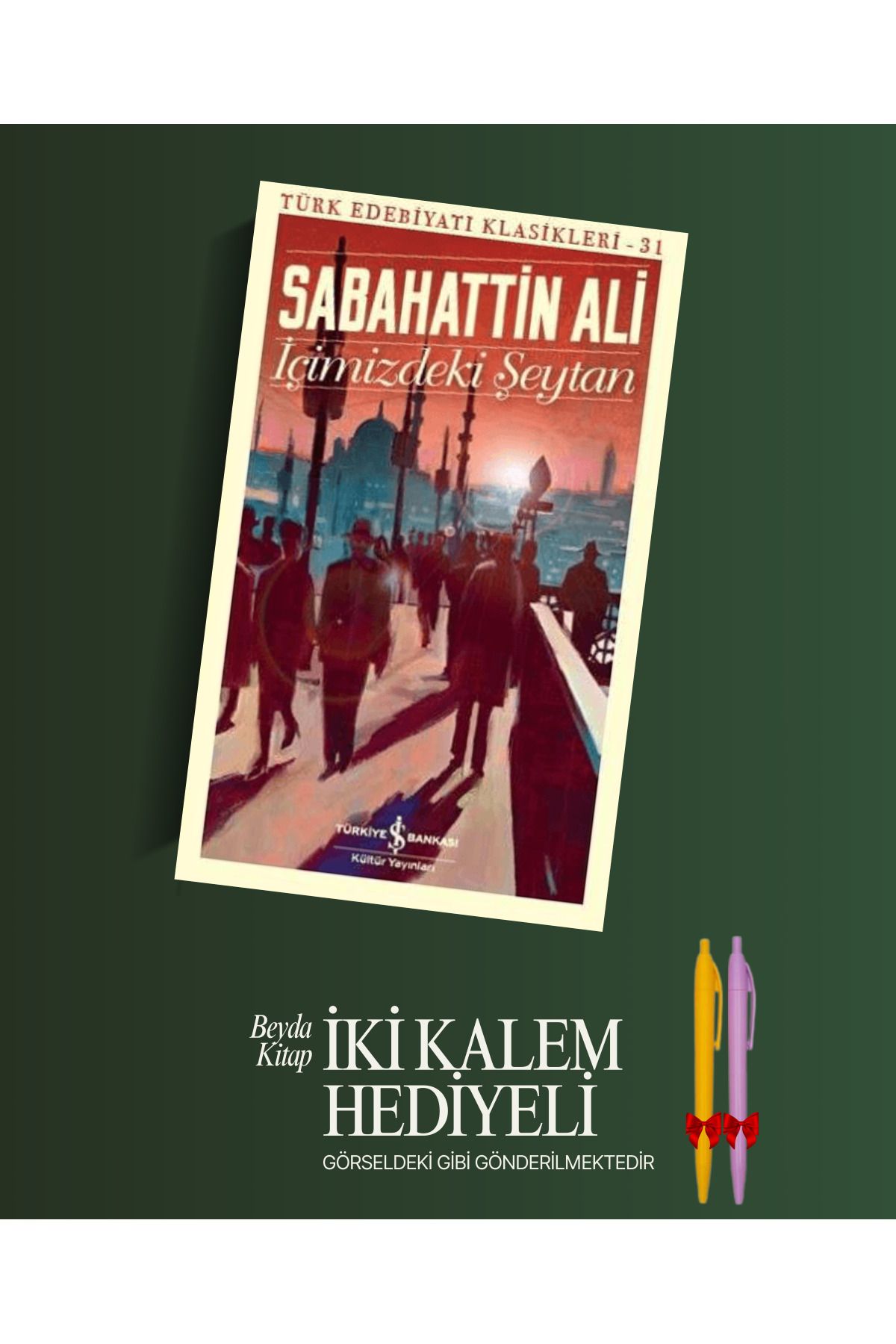 TÜRKİYE İŞ BANKASI KÜLTÜR YAYINLARI İçimizdeki Şeytan - Sabahattin Ali - Kalem Hediyeli - İSTDKLS